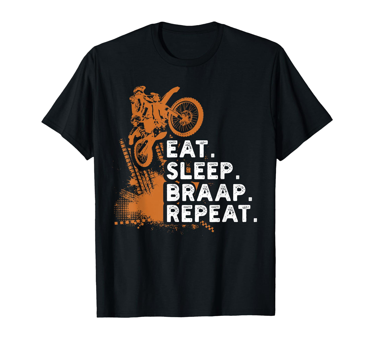 Eat Sleep Braap Repeat Funny Dirt Bike Gift T-Shirt