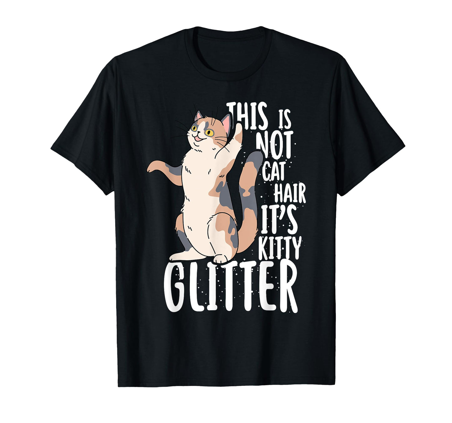 This Is Not Cat Hair It's Kitty Glitter Men Women Girls Kids T-Shirt