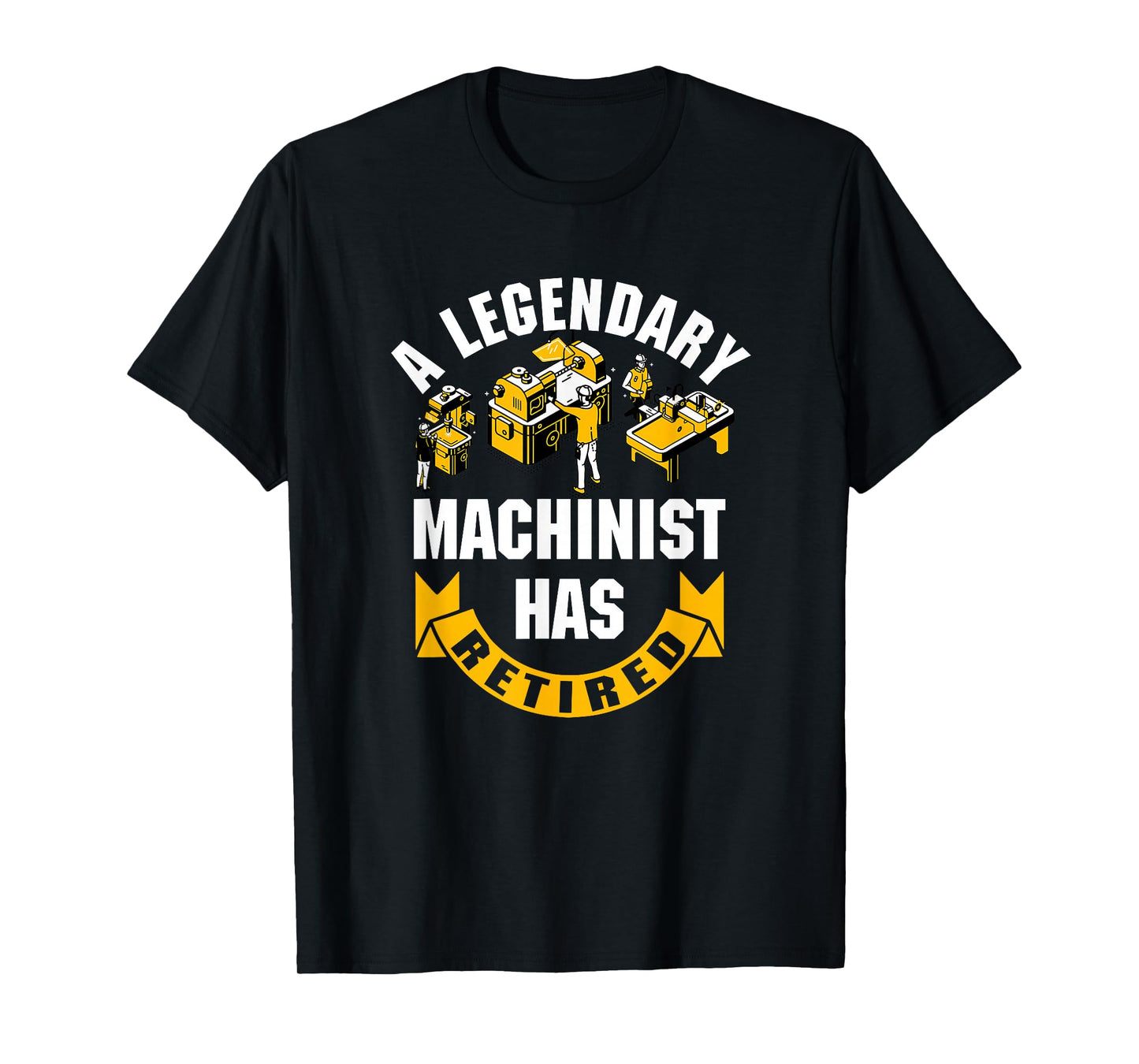 A Legendary Machinist Has Retired Machinist Retirement Party T-Shirt