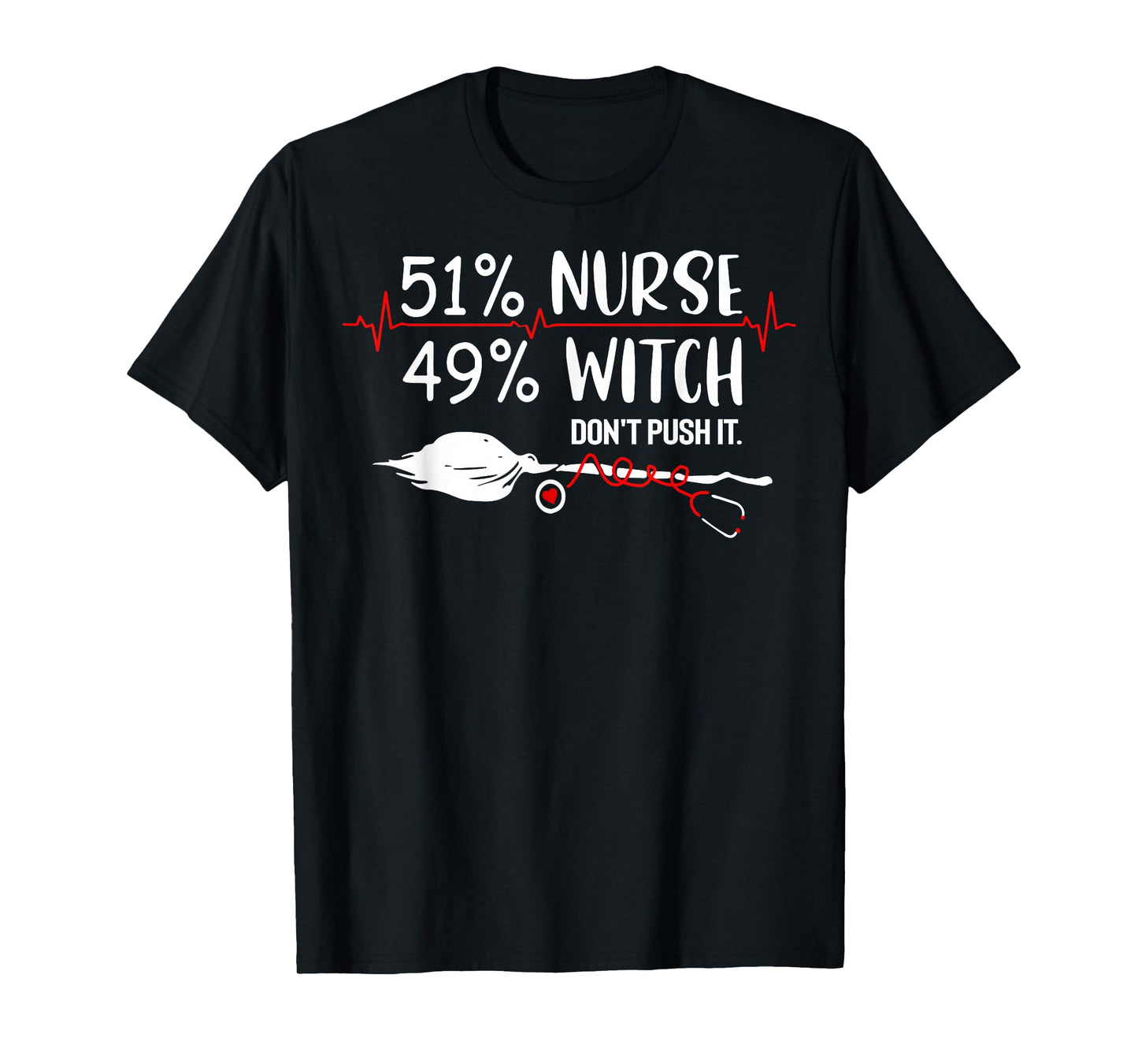 51% Nurse 49% Witch Don't Push It T-Shirt