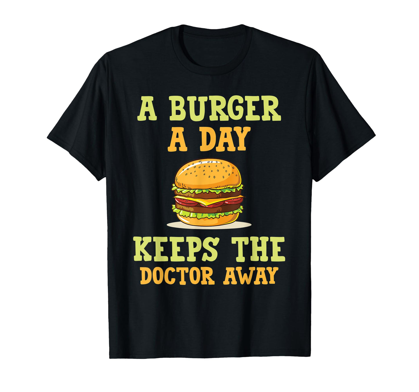 A burger a day keeps the doctor away hilarious joke design T-Shirt
