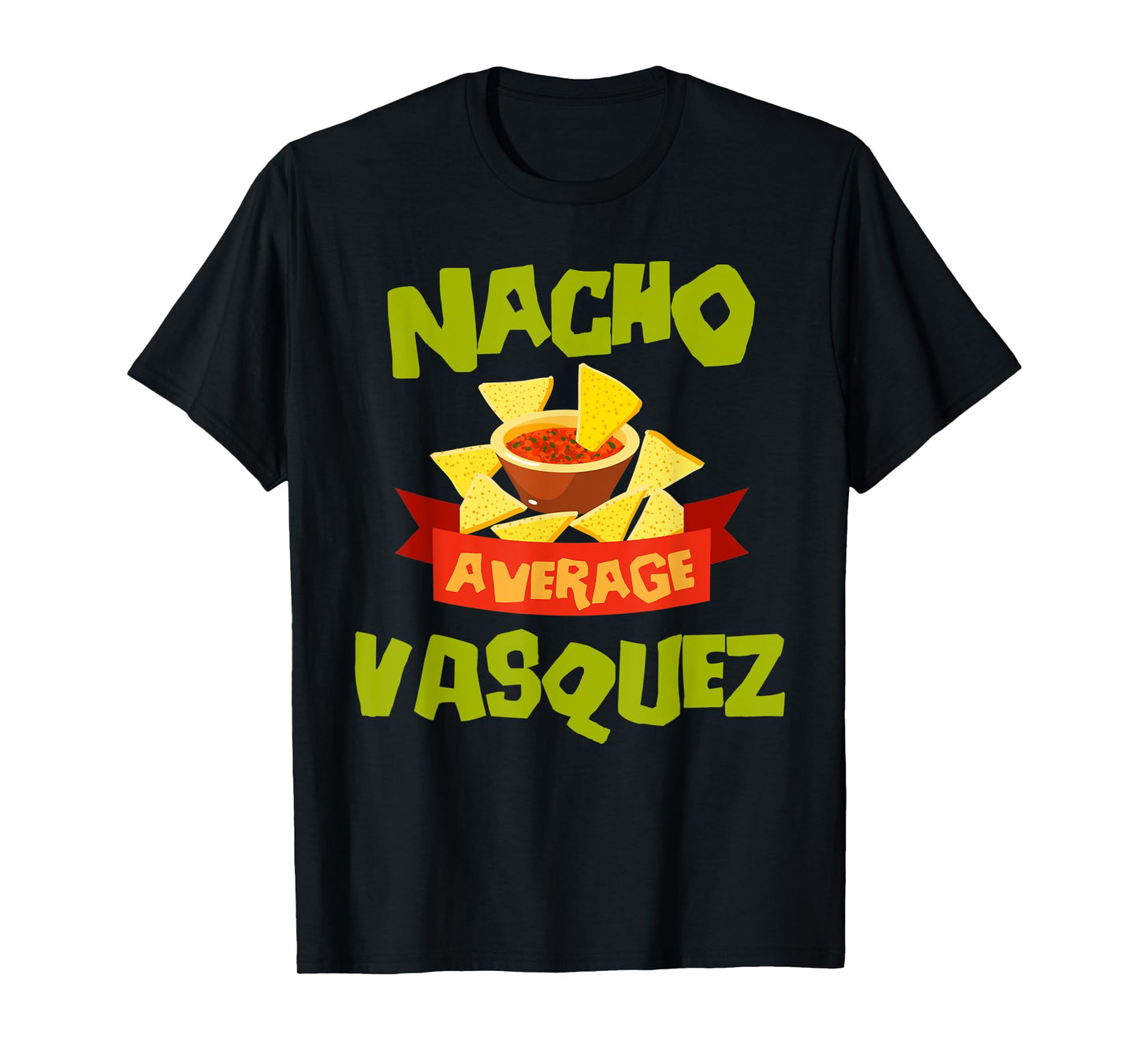 NACHO AVERAGE VASQUEZ Funny Birthday Personalized Surname T-Shirt