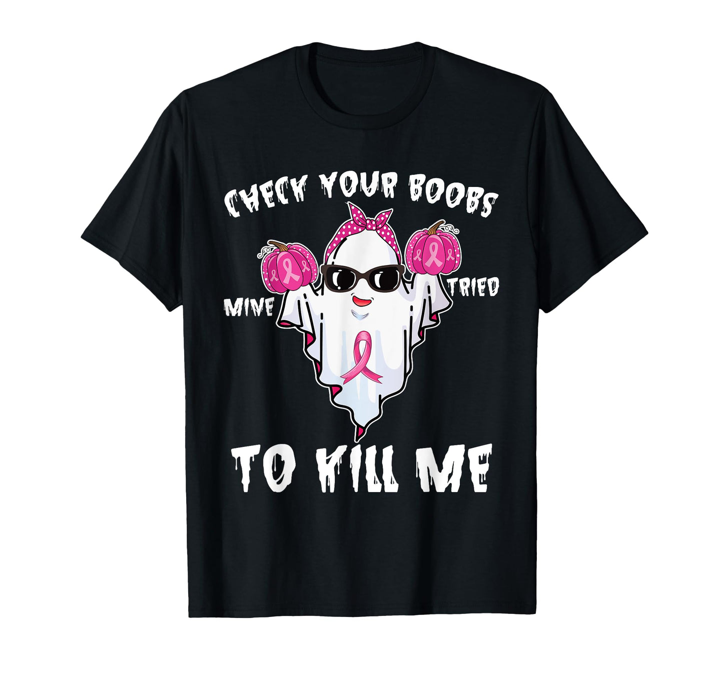 Check Your Boobs Mine Tried To Kill Me Boo Happy Halloween T-Shirt