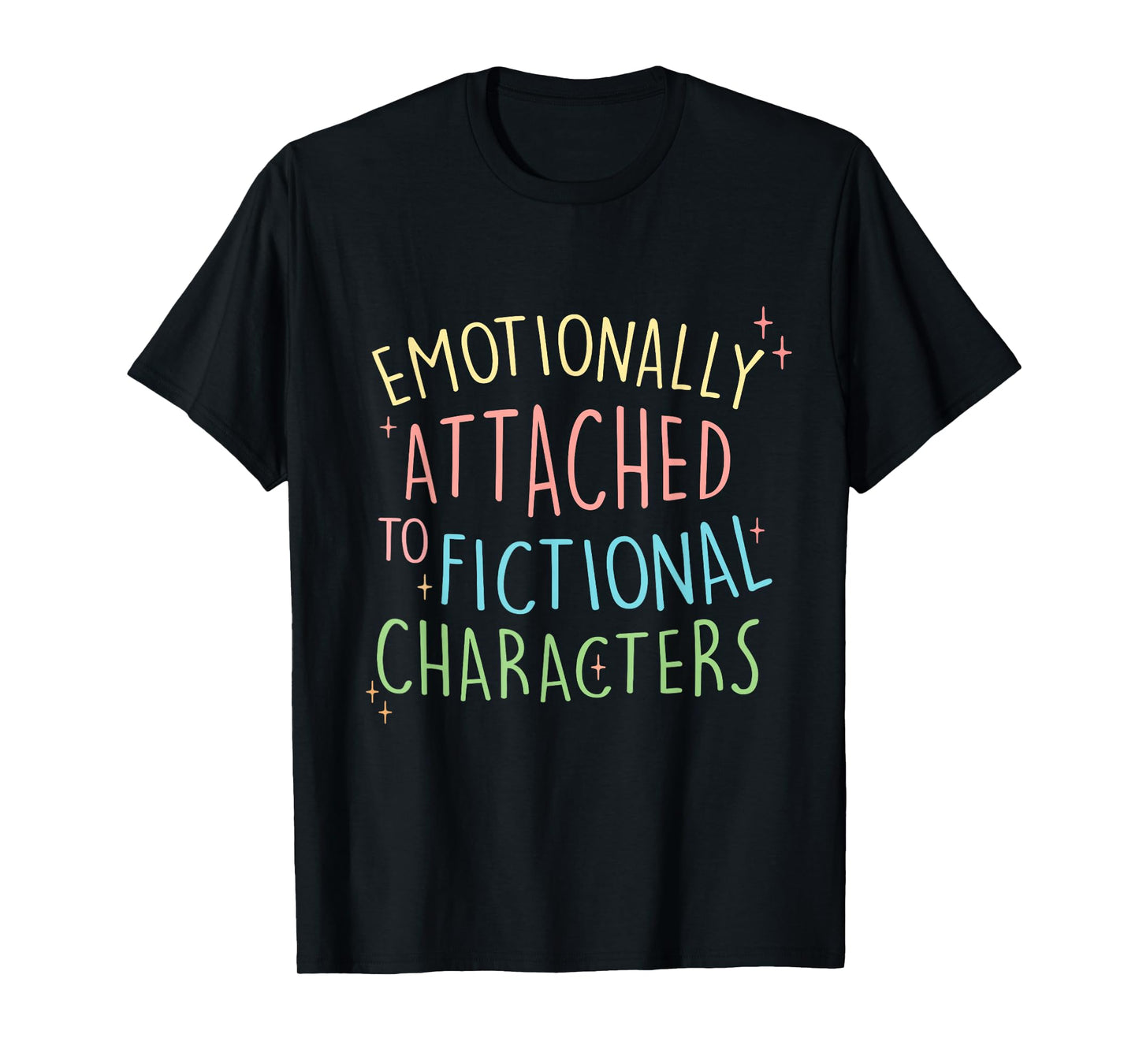 Cute Emotionally Attached to Fictional Characters, Bookish T-Shirt