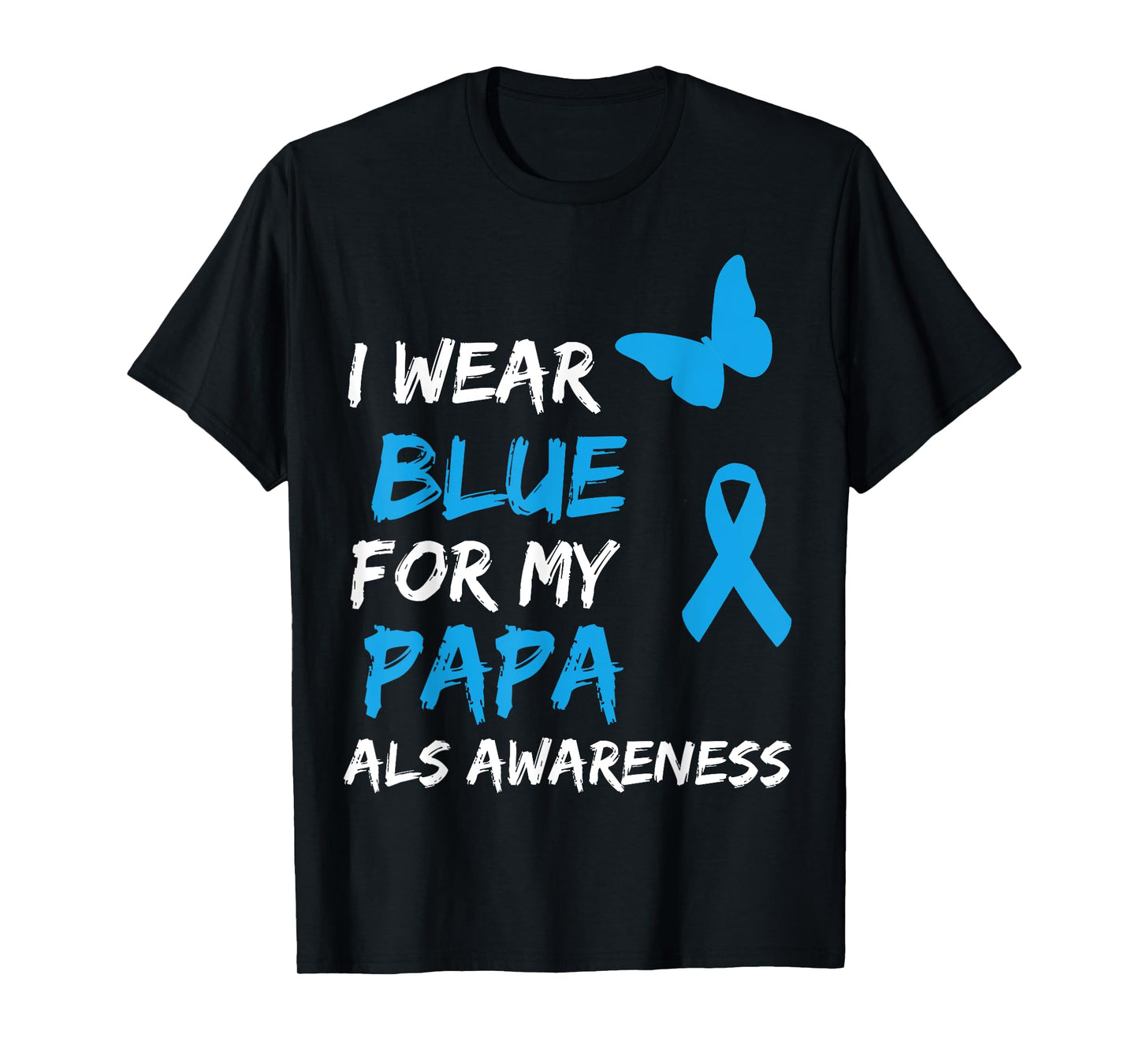 ALS Awareness I Wear Blue For My Papa Ribbon T-Shirt