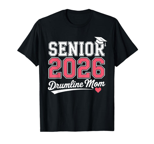 Senior 2026 Drumline Mom Graduation Pride Proud Band Parent T-Shirt