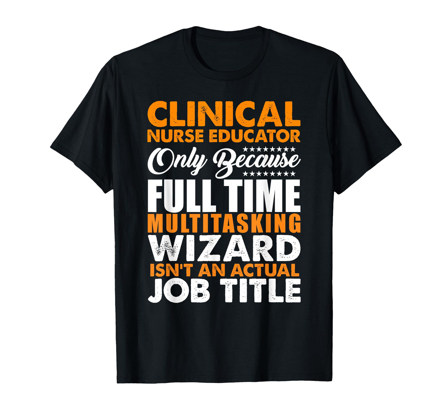 Clinical Nurse Educator Is Not An Actual Job Title T-Shirt T-Shirt