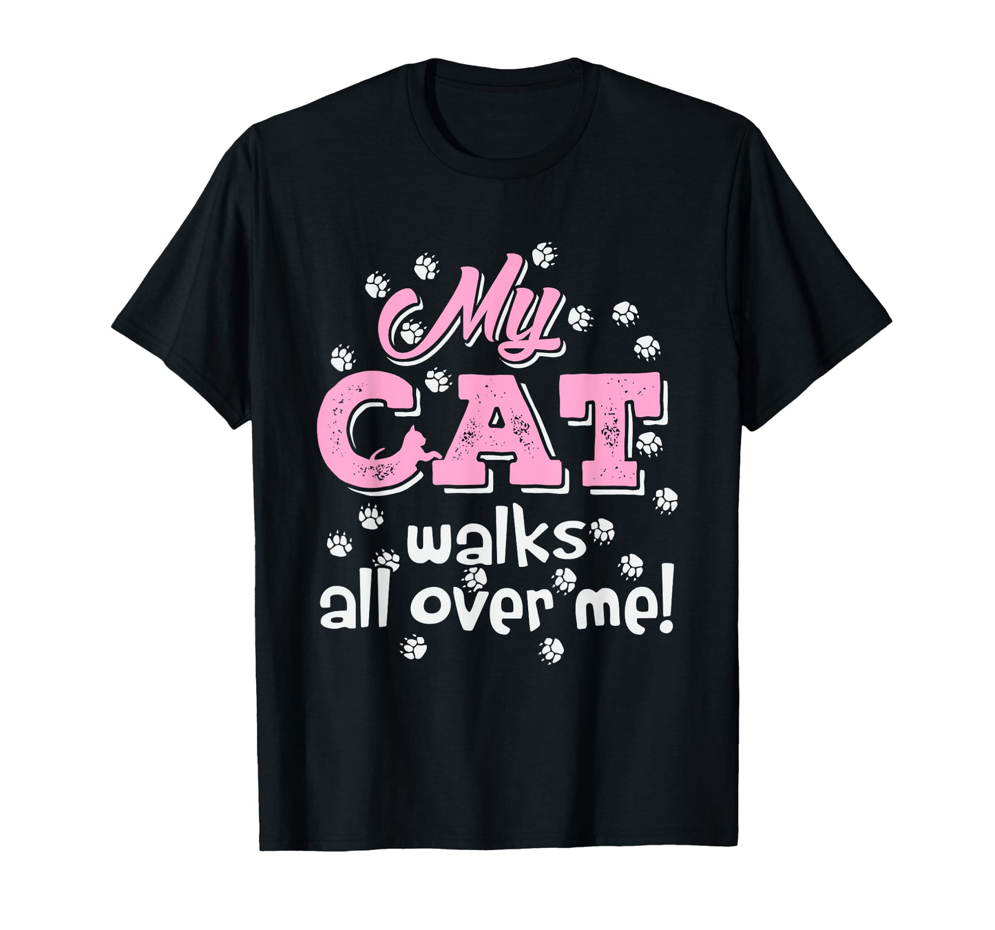 My Cat Walks all over me Funny Graphic Novelty Vintage Men Women T-Shirt