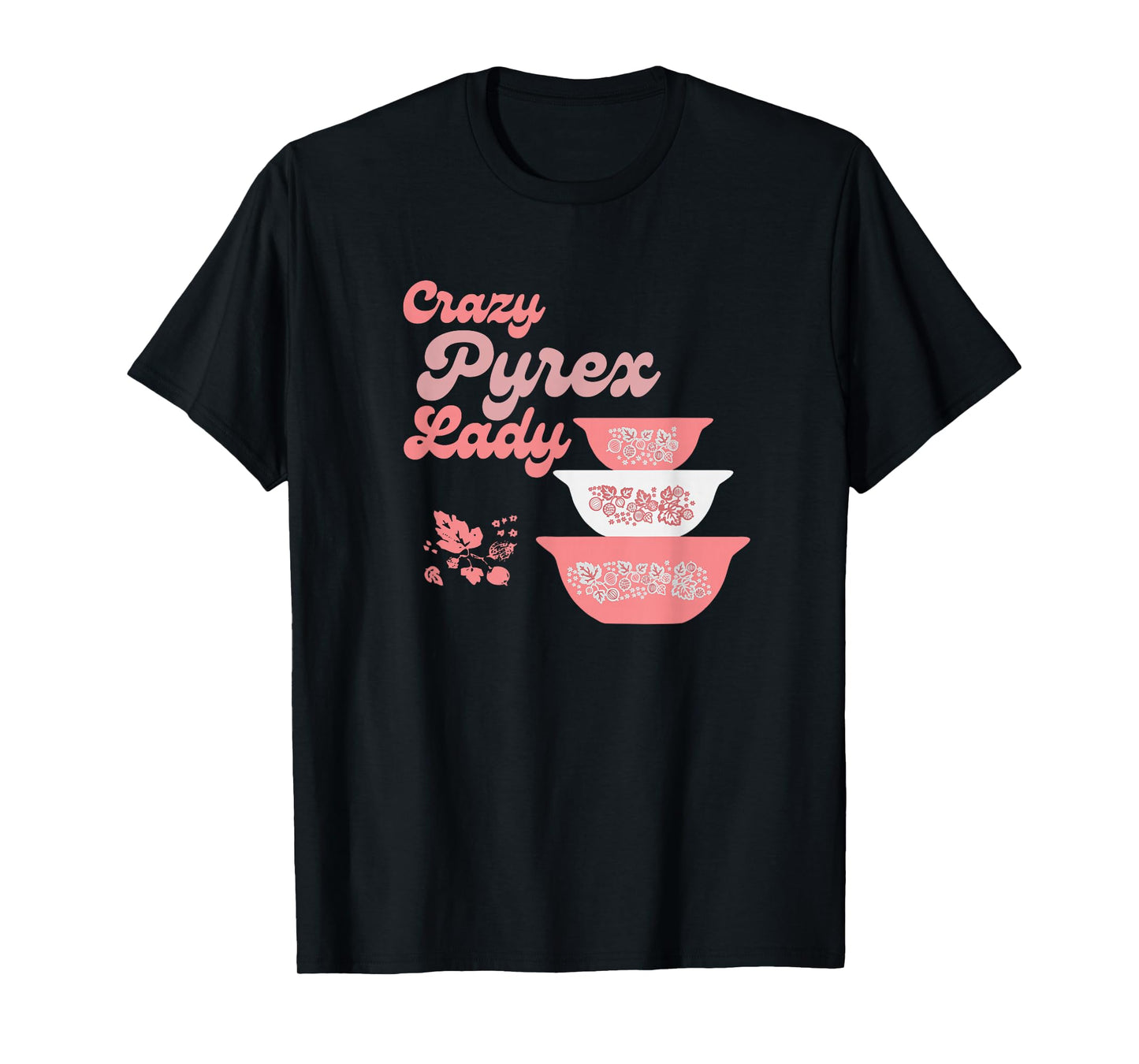 Crazy Pyrex Lady Gooseberry Pyrex Pattern Collector T-Shirt