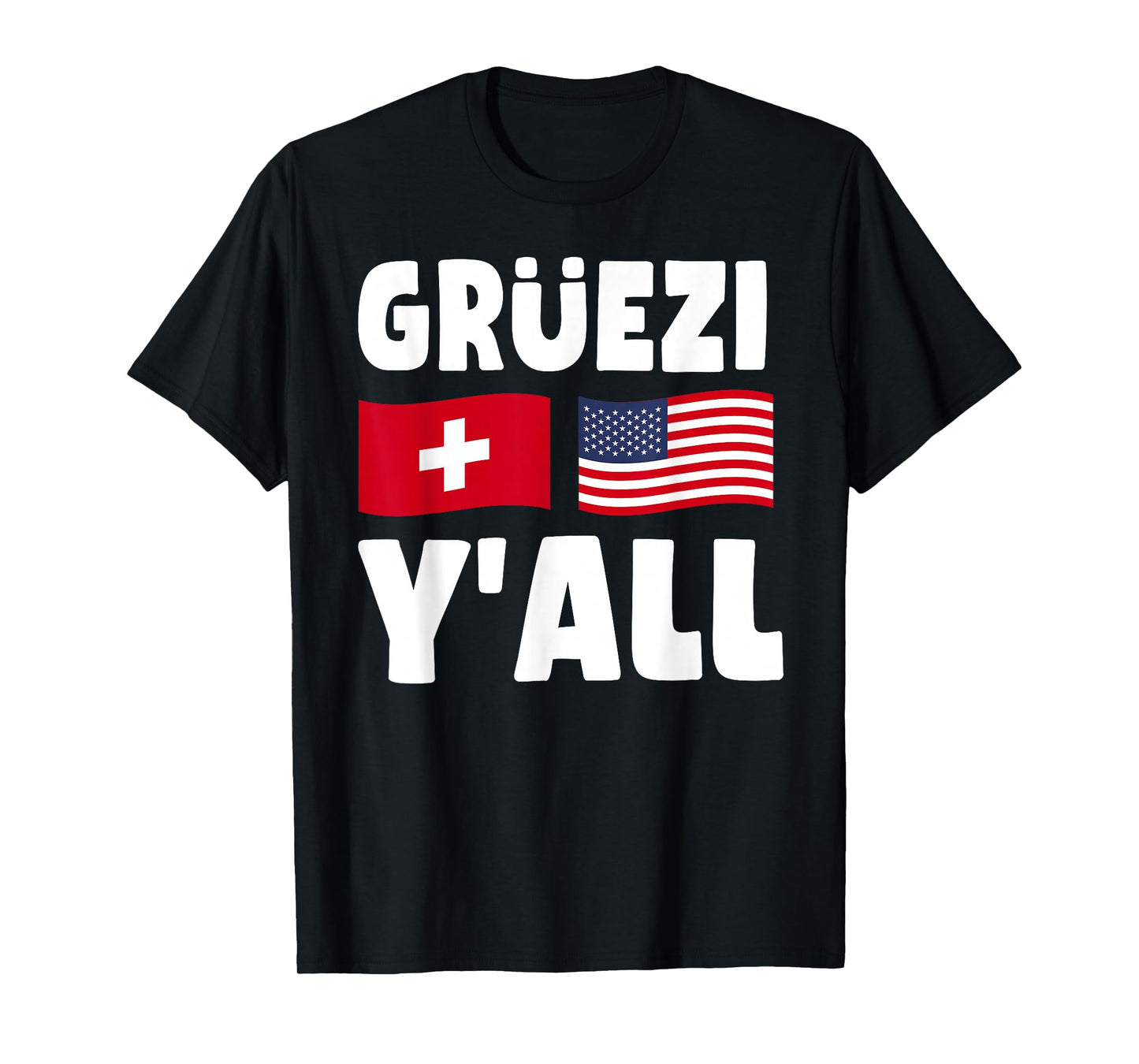 Grüezi Y'All - Switzerland USA Flag Swiss American Roots T-Shirt