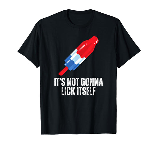 Its Not Gonna Lick Itself Funny Popsicle American Flag T-Shirt