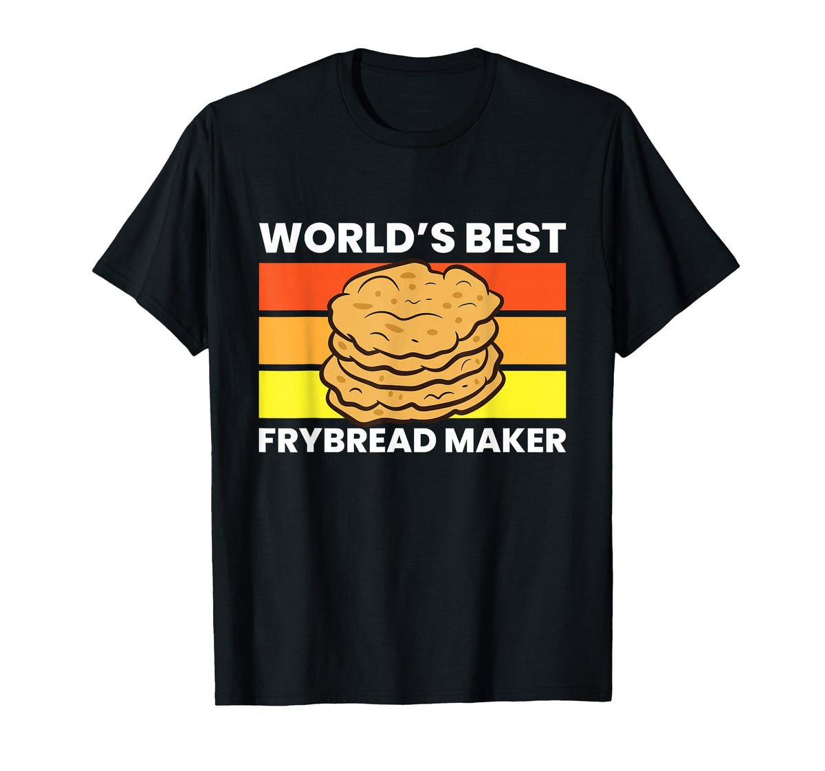 Frybread Baker World's Best Frybread Maker T-Shirt