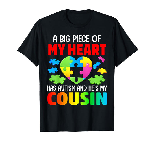A Big Piece Of My Heart Has Autism and He's My Cousin T-Shirt