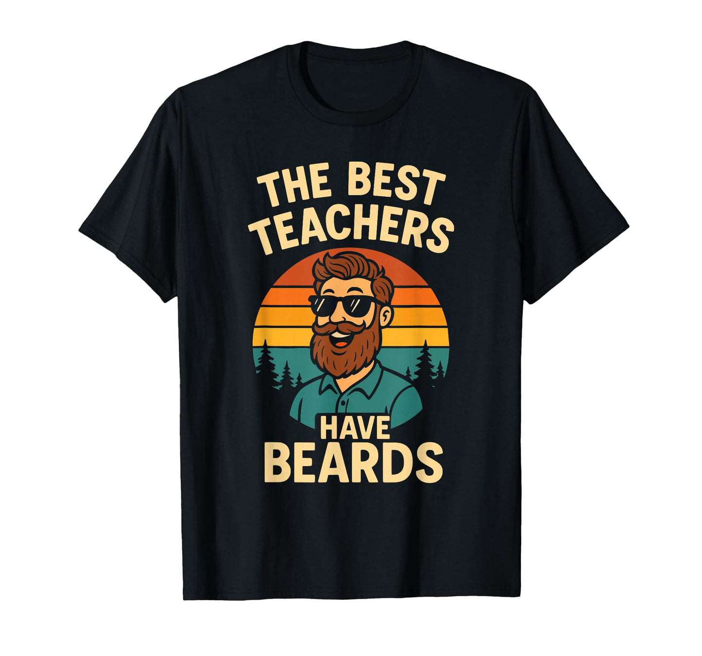 Back to School Shirt - The Best Teachers Have Beards T-Shirt