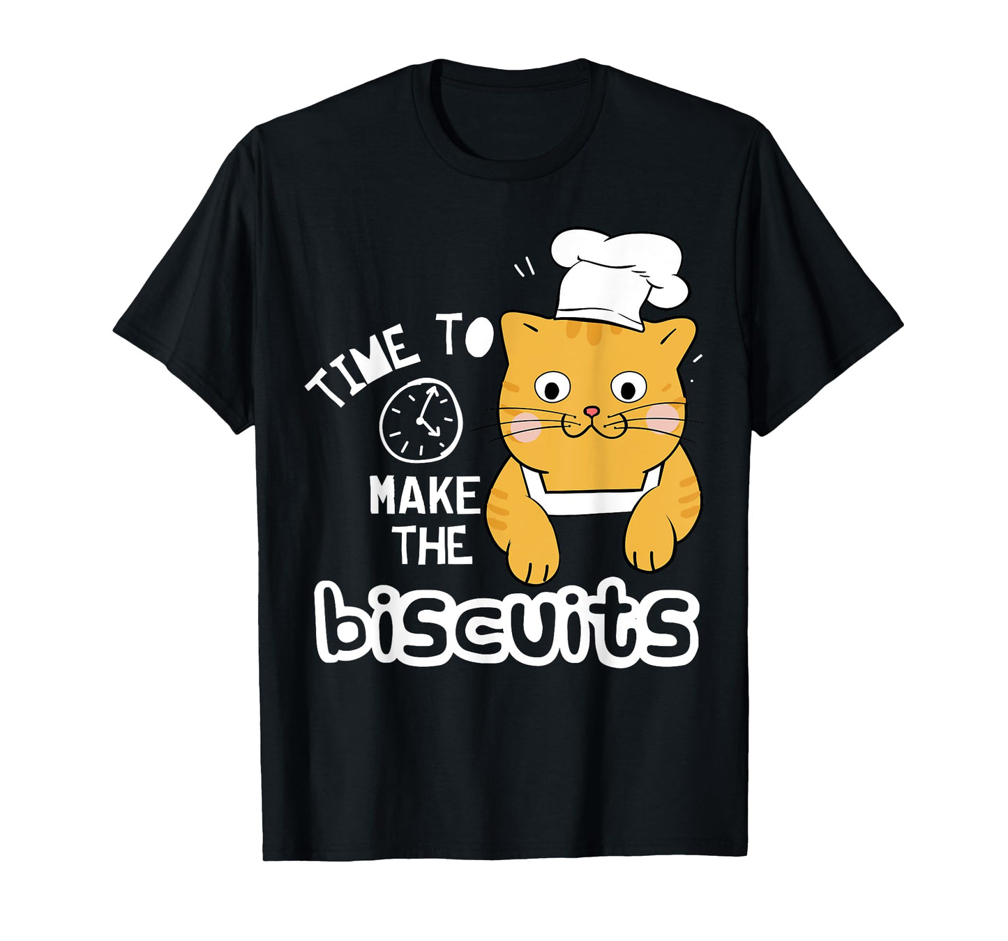 Chef Cat T-Shirt - Time To Make Biscuits T-Shirt for Men Women