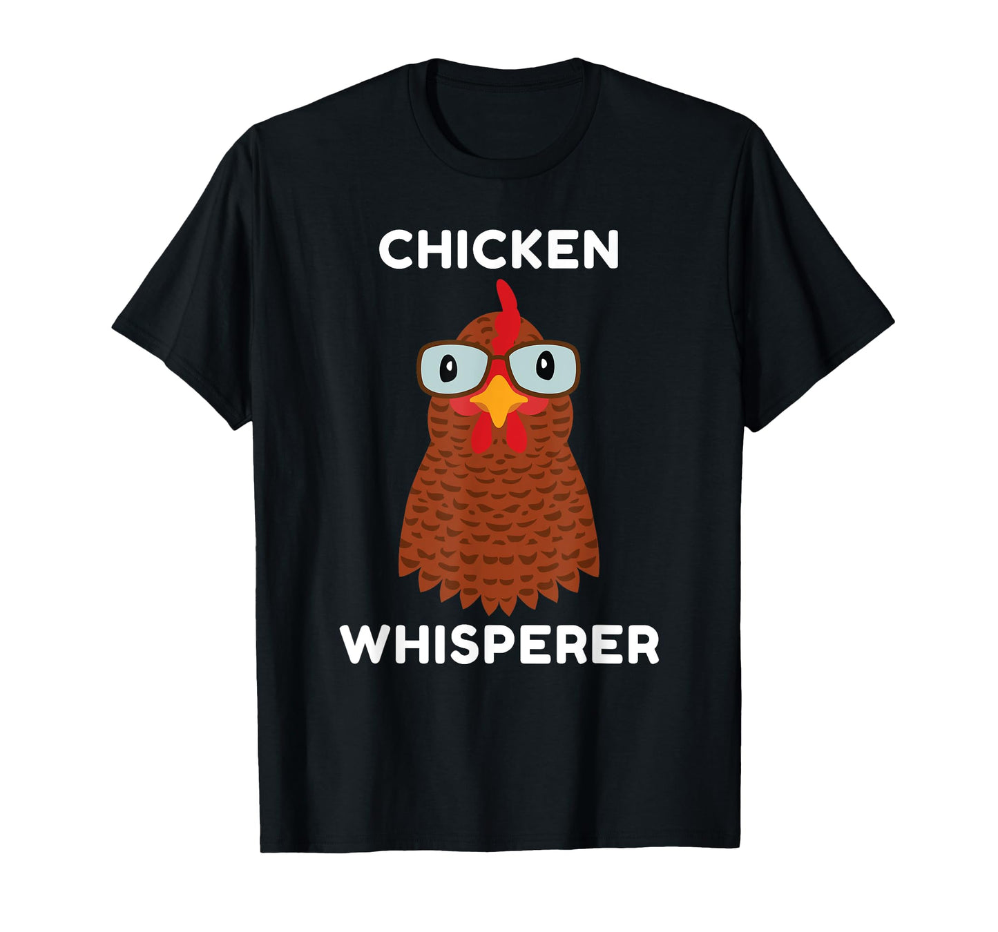 Chicken Whisperer, for Chicken Owners, Farmers, Funny, Silly T-Shirt