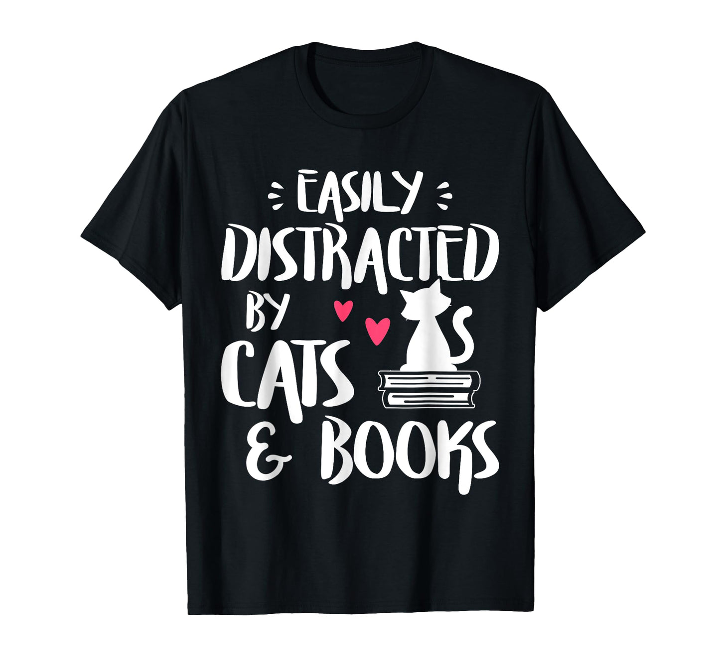 Easily Distracted by Cats and Books - Cat & Book Lover T-Shirt for Men Women Kids
