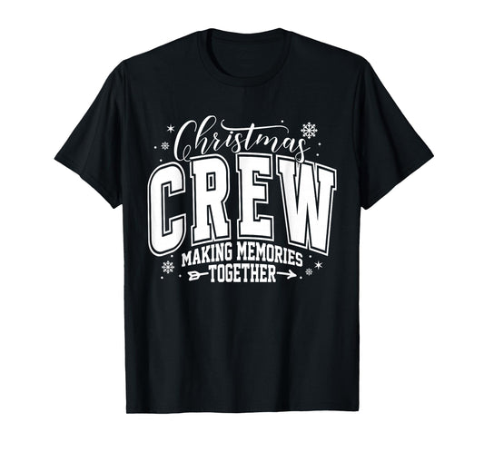 Christmas Crew Making Memories Together Xmas Matching Family T-Shirt