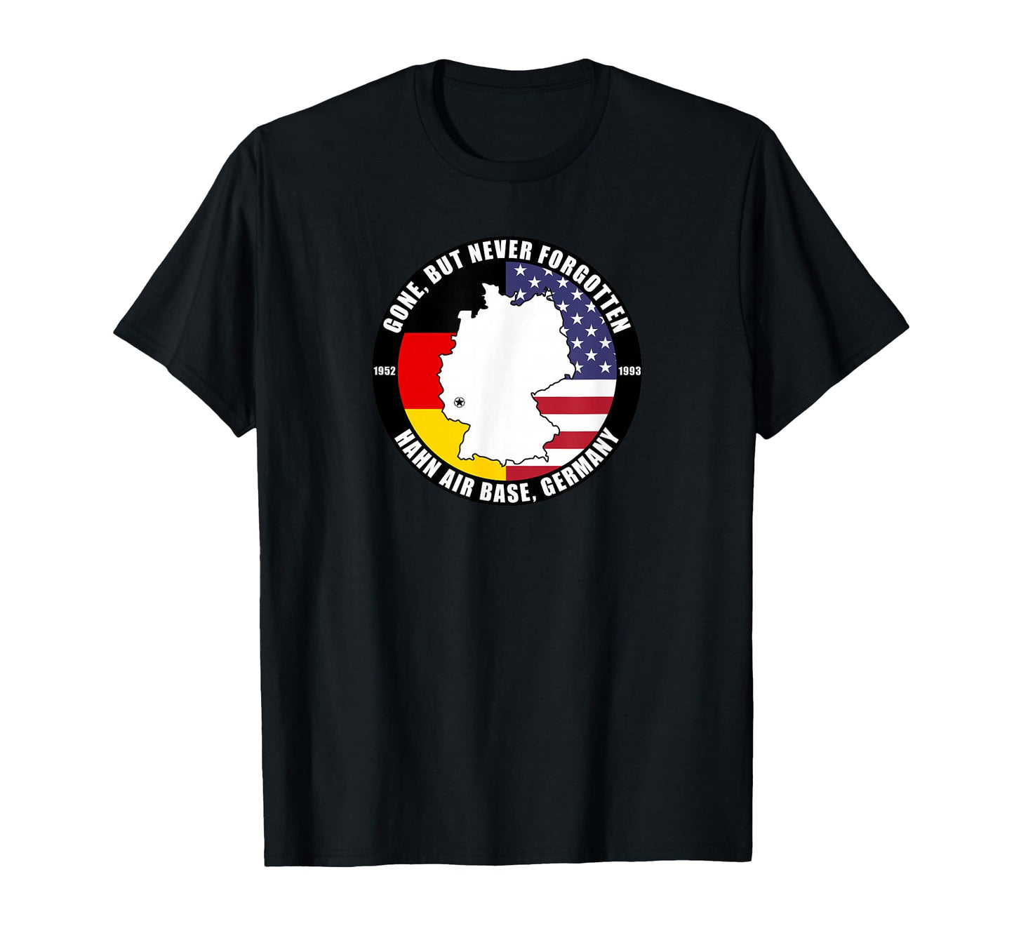 Gone But Never Forgotten Hahn Air Base Germany Veteran T-Shirt