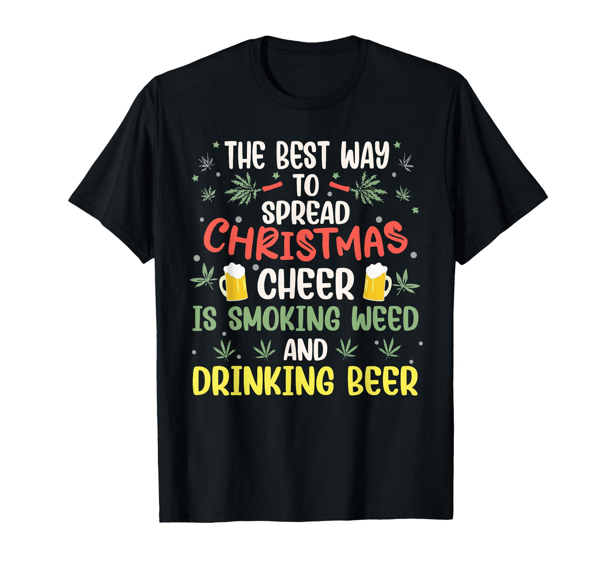The Best Way to Spread Christmas Cheer Weed & Beer Xmas Elf T-Shirt
