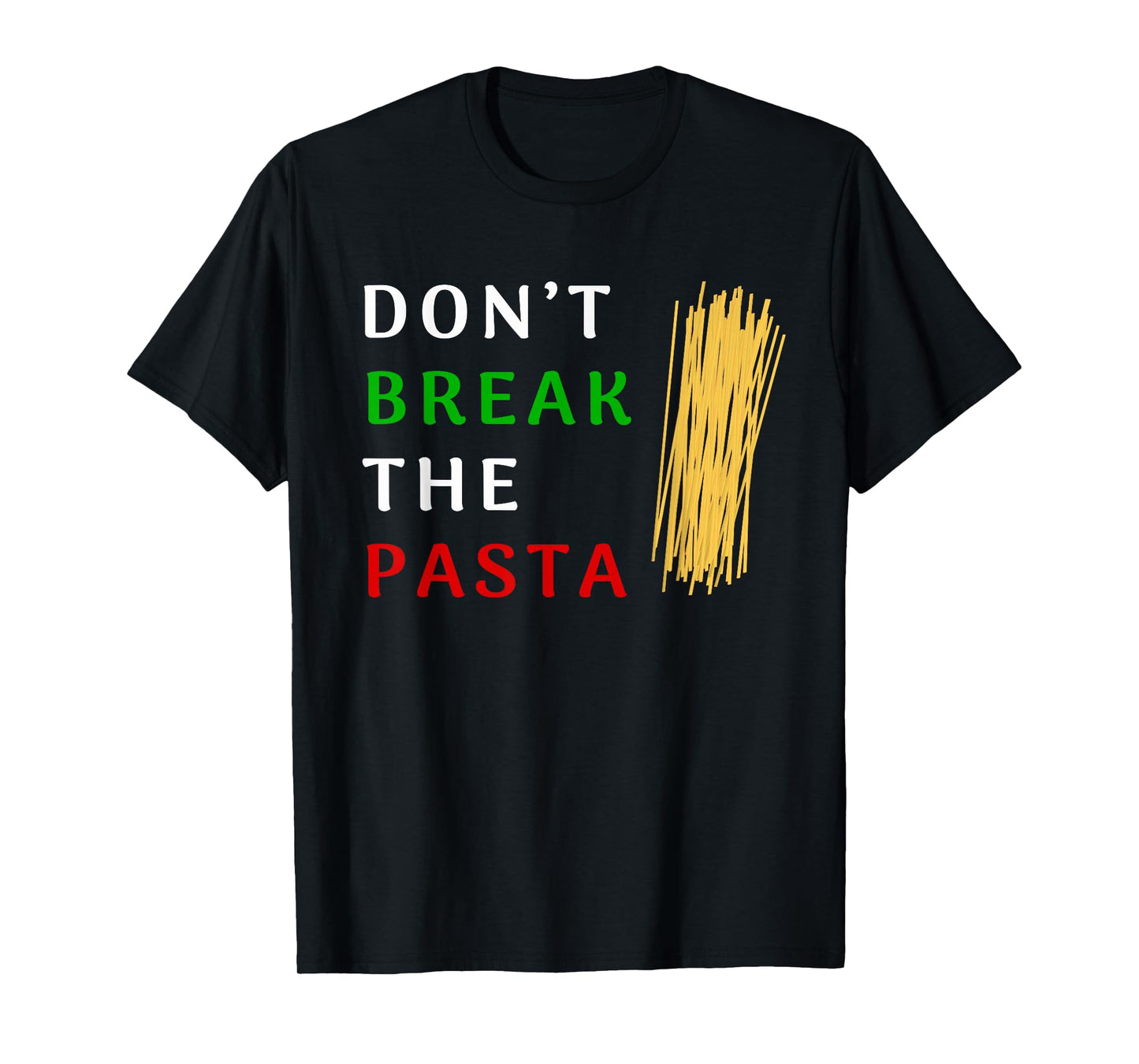Don't Break The Pasta Funny Italian Funny Cooking T-Shirt