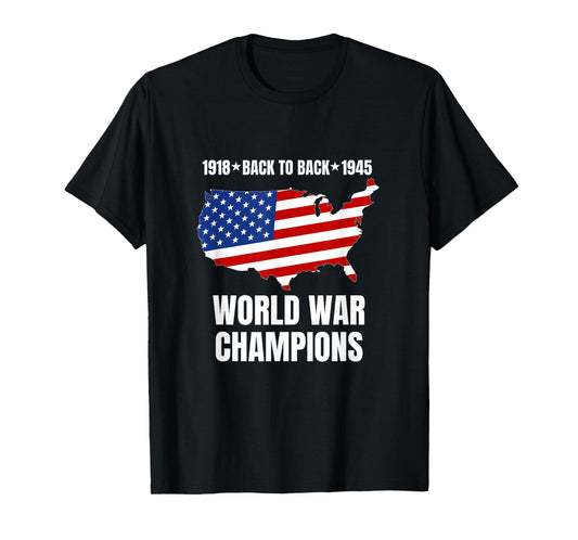 Back to Back World War Champions Funny USA Flag Patriotic T-Shirt