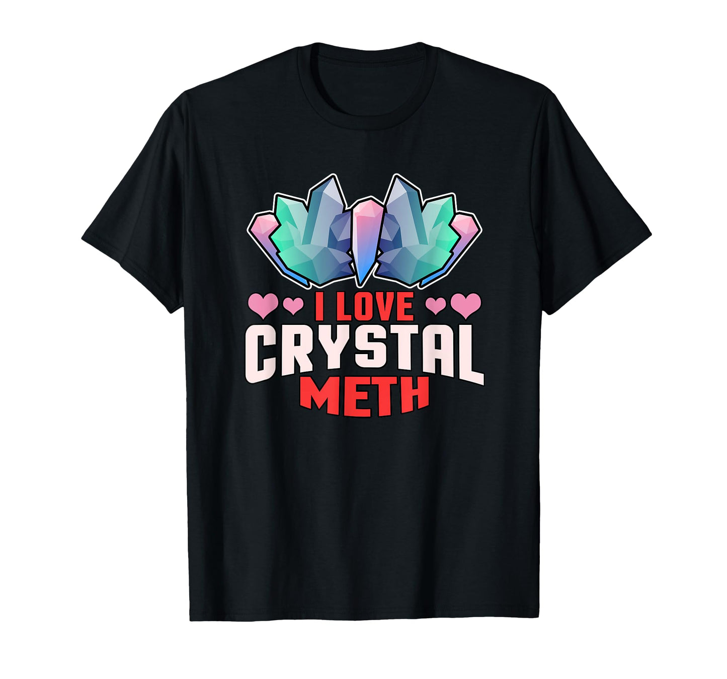 I Love Crystal Meth Crystal Meth T-Shirt - Unisex Adult Classic Fit Black Short Sleeve Crew Neck T-Shirt - Small