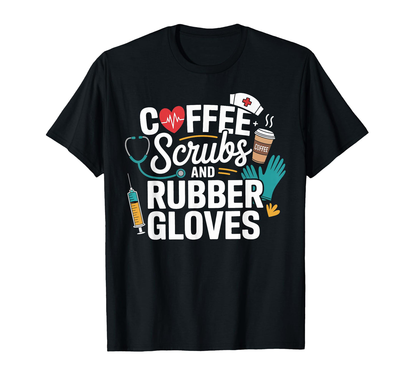 Coffee Scrubs Rubber Gloves Medical Nurse Gifts Men Women T-Shirt
