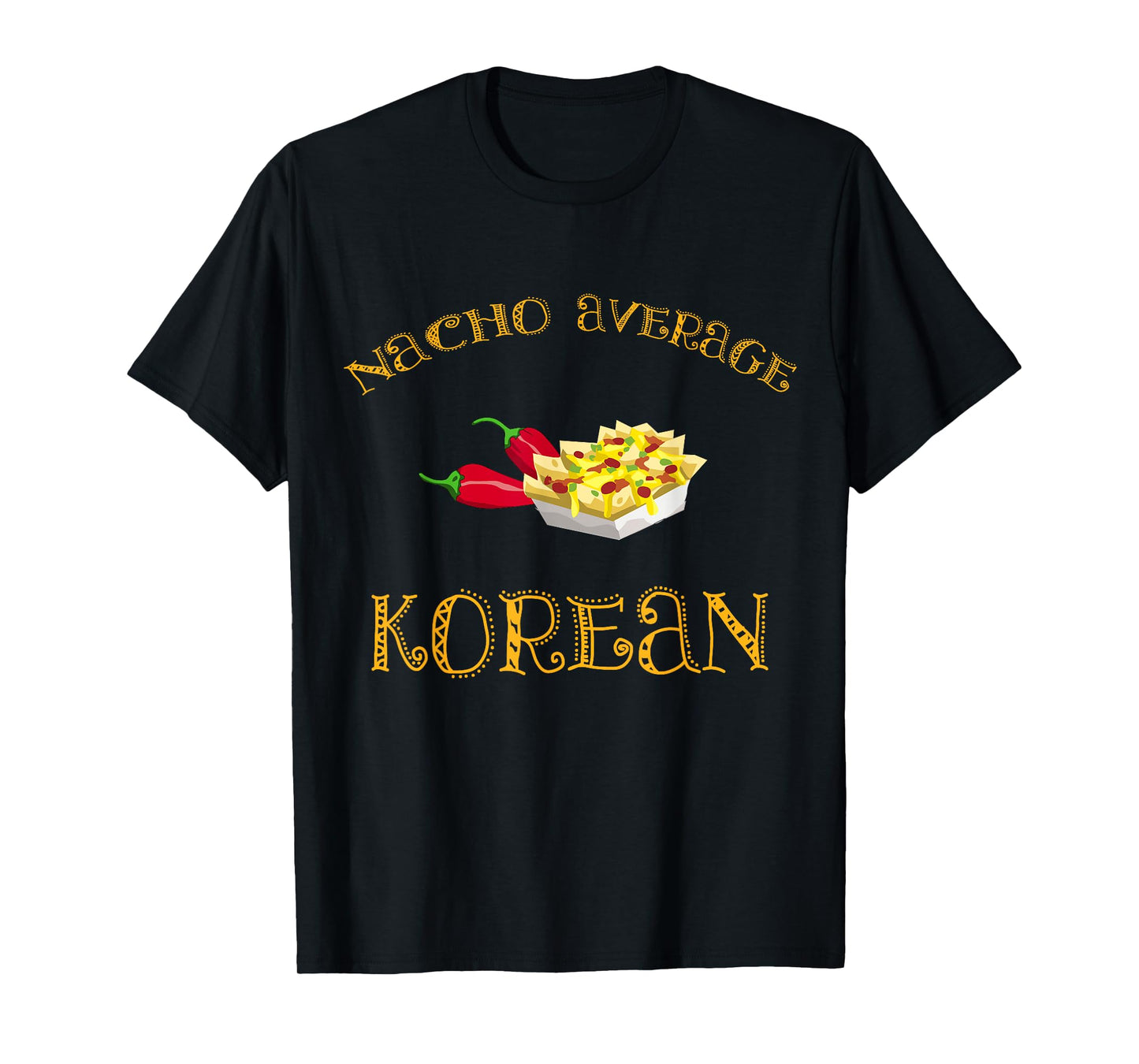 Nacho Average Korean Funny Hispanic Mexican Gift Korea T-Shirt