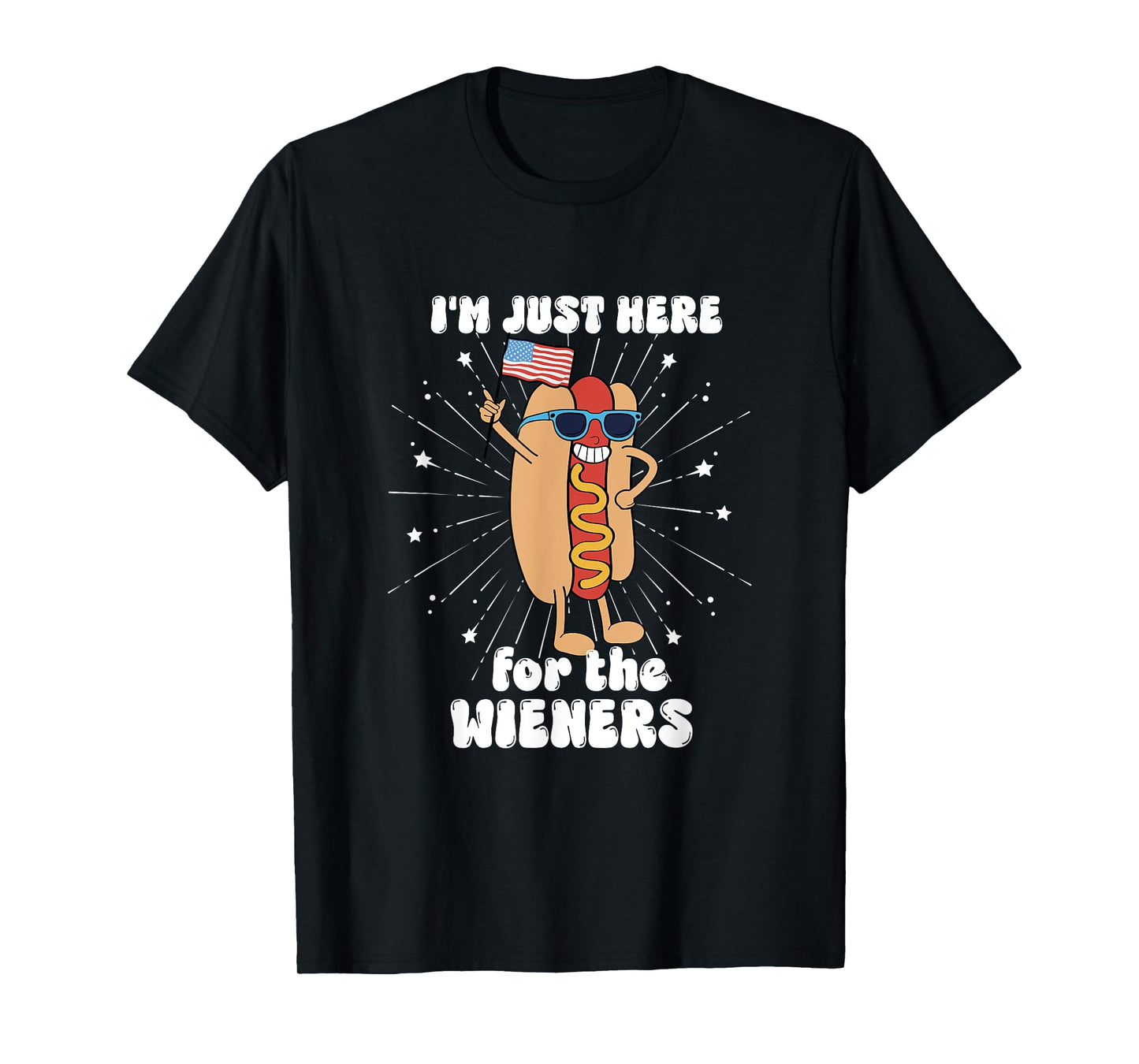4th Of July Hot Dog I'm Just Here For The Wieners! T-Shirt