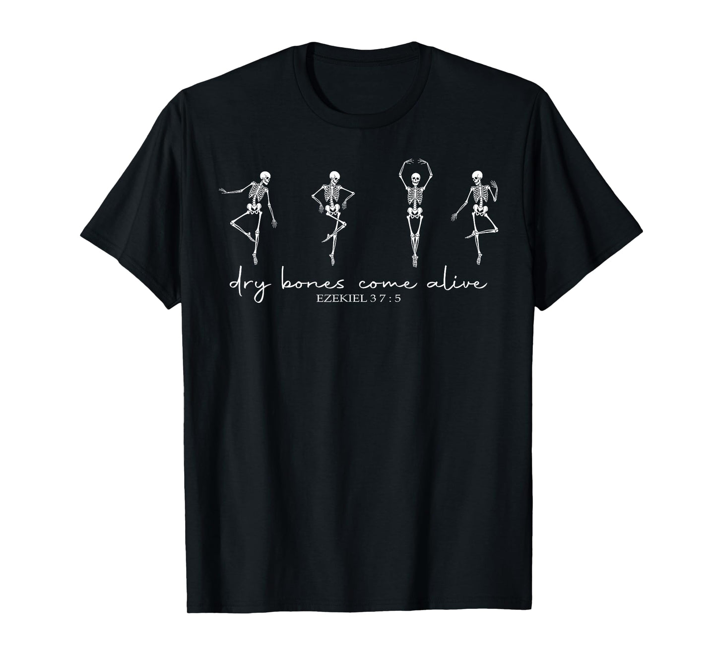 Funny Dry Bones Come Alive Ezekiel 37:5 Ballet Skeleton T-Shirt