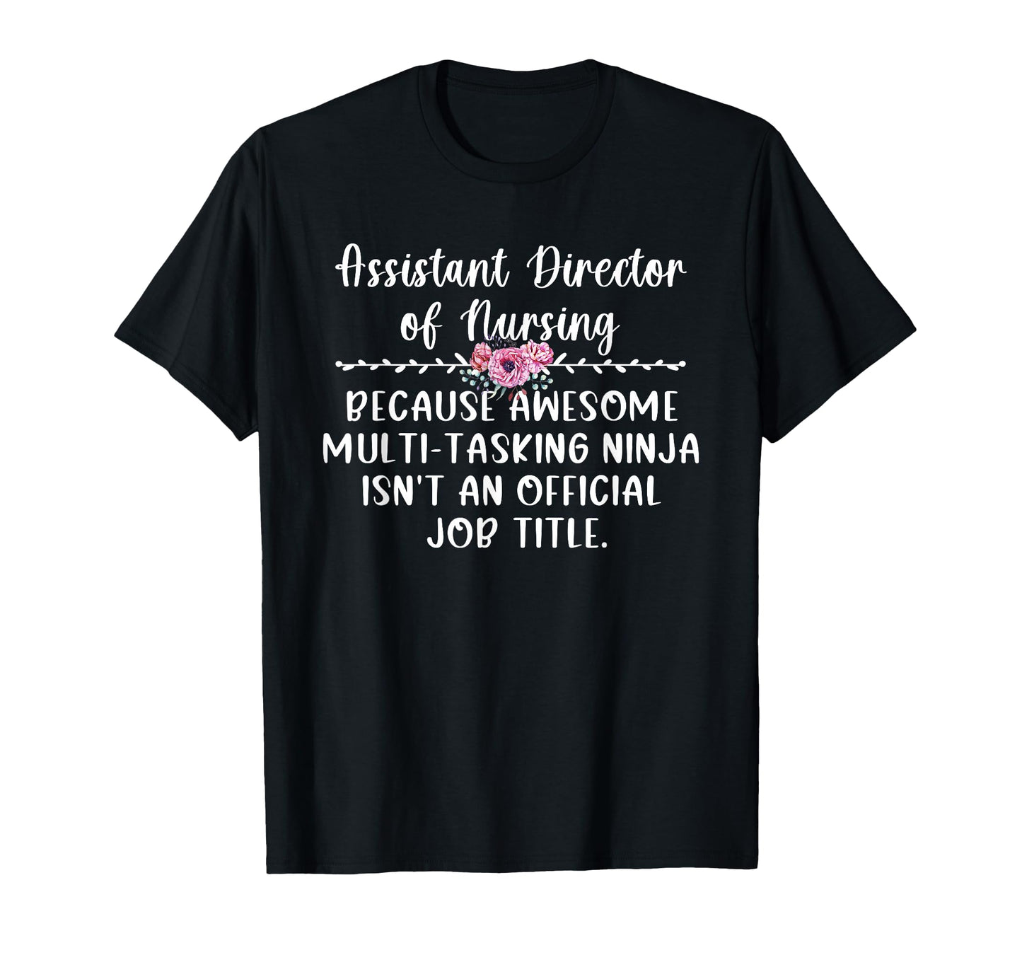 Assistant Director Of Nursing ADON Appreciation T-Shirt
