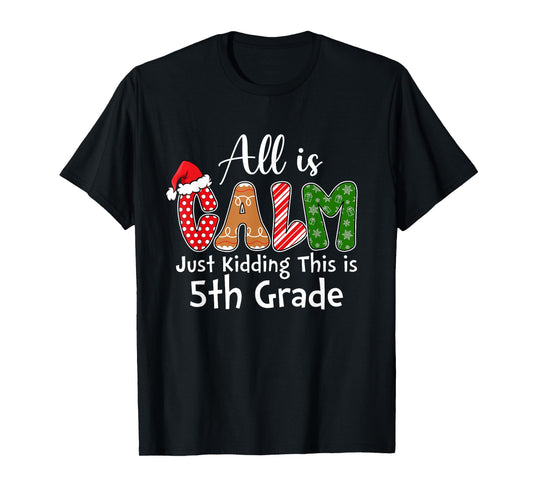 All is Calm Just Kidding This is 5th Grade Preppy Christmas T-Shirt