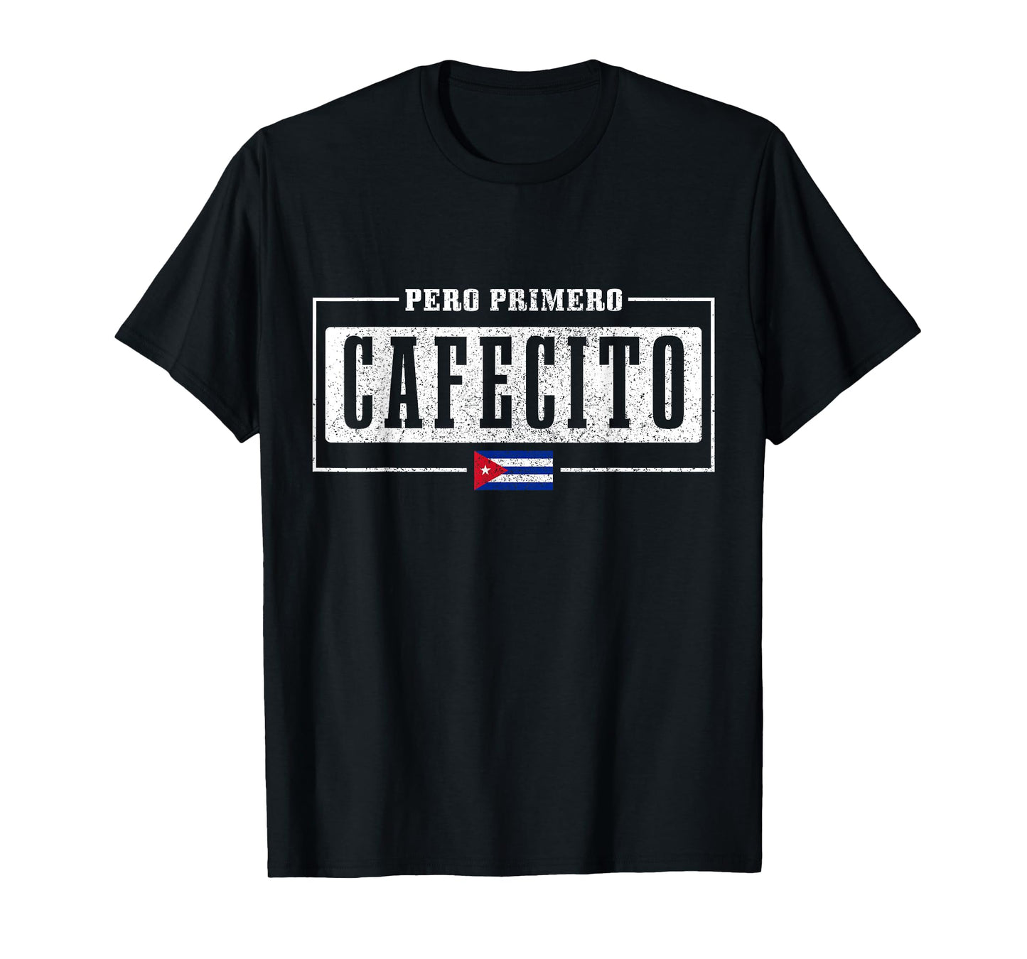Pero Primero Cafecito Cuban Flag Pride Funny Cuba T-Shirt