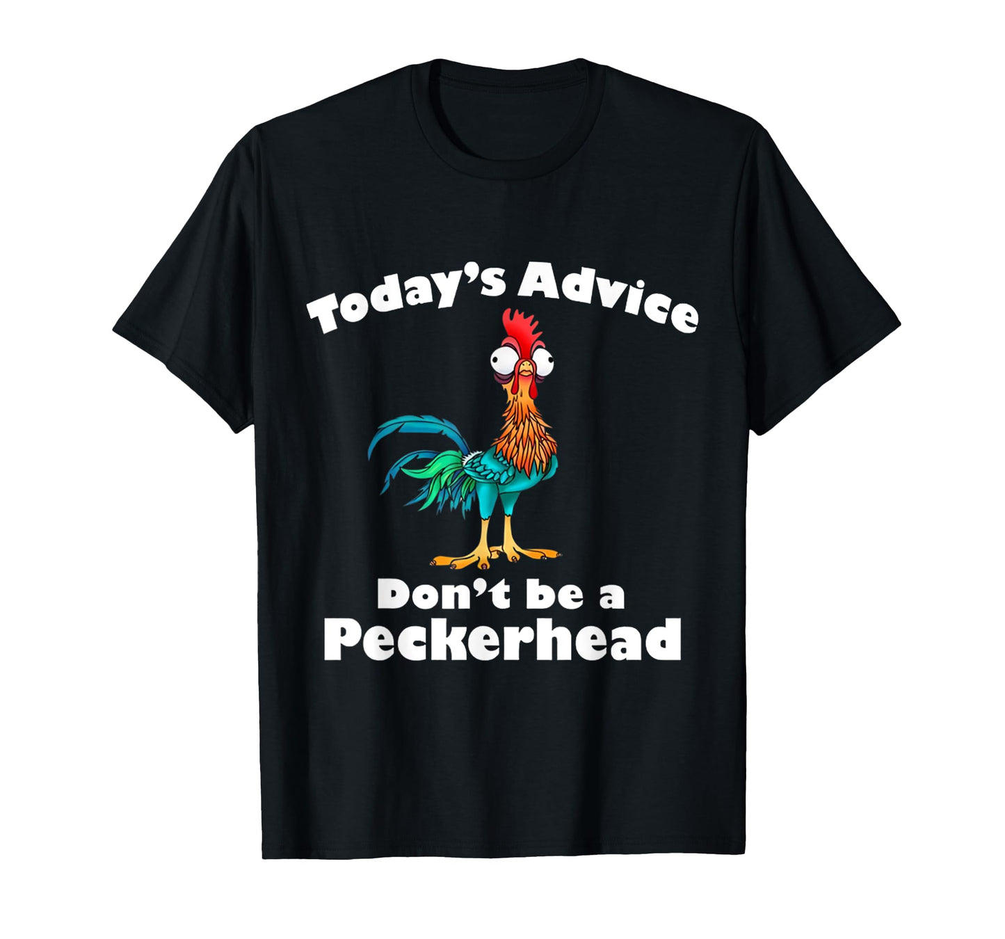 Chicken Funny Today's Advice Don't Be A Peckerhead T-Shirt