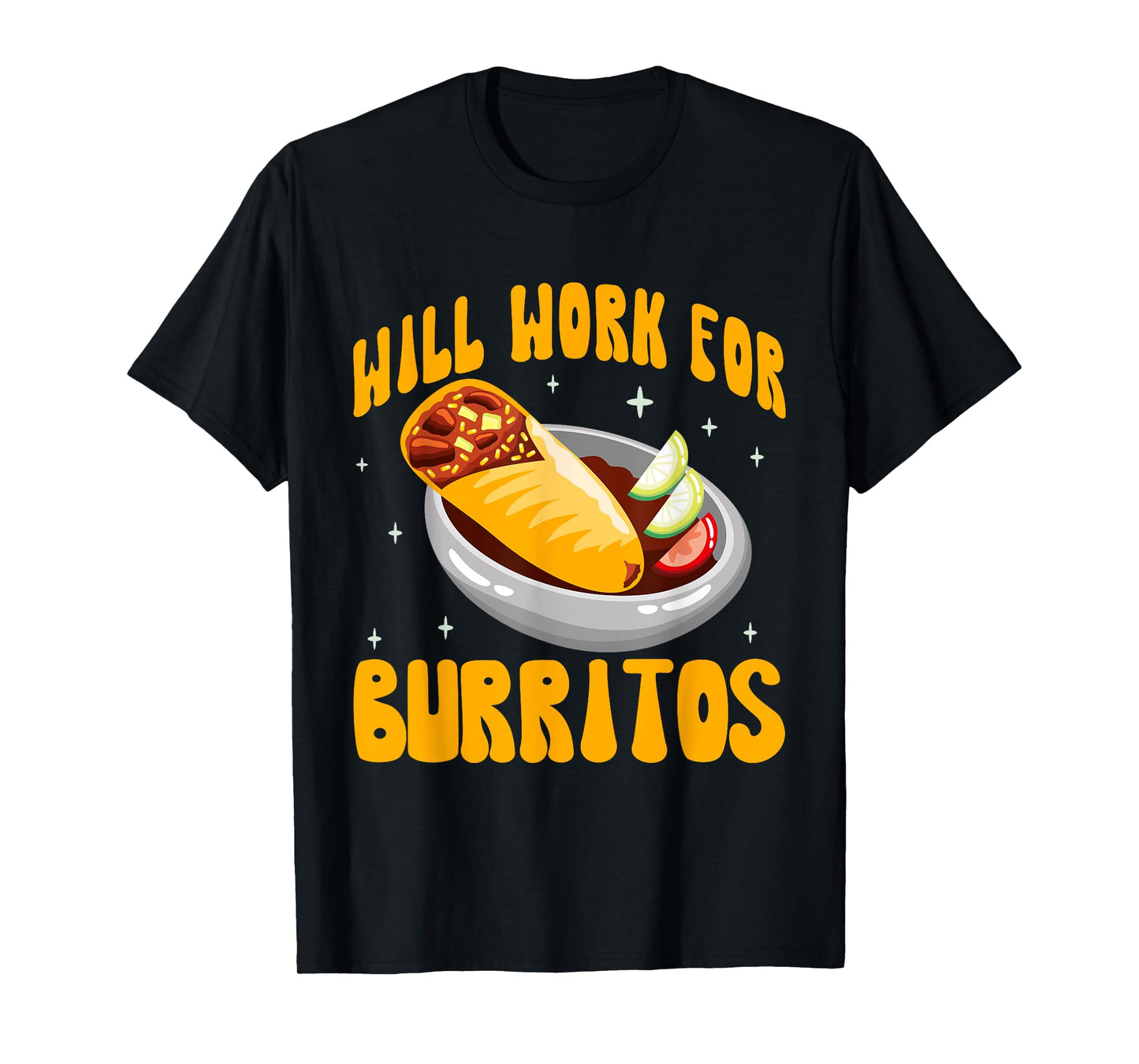 Will Work for Burritos T-Shirt