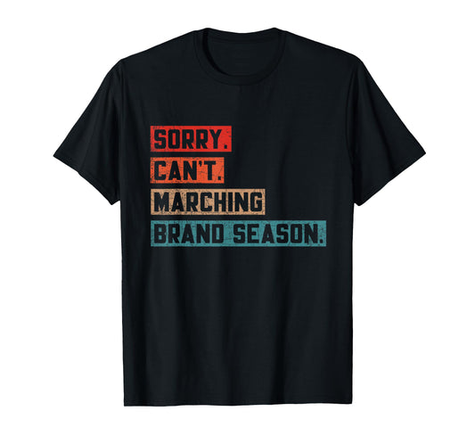 Sorry Can't Marching Band Season Funny Drum Major Director T-Shirt
