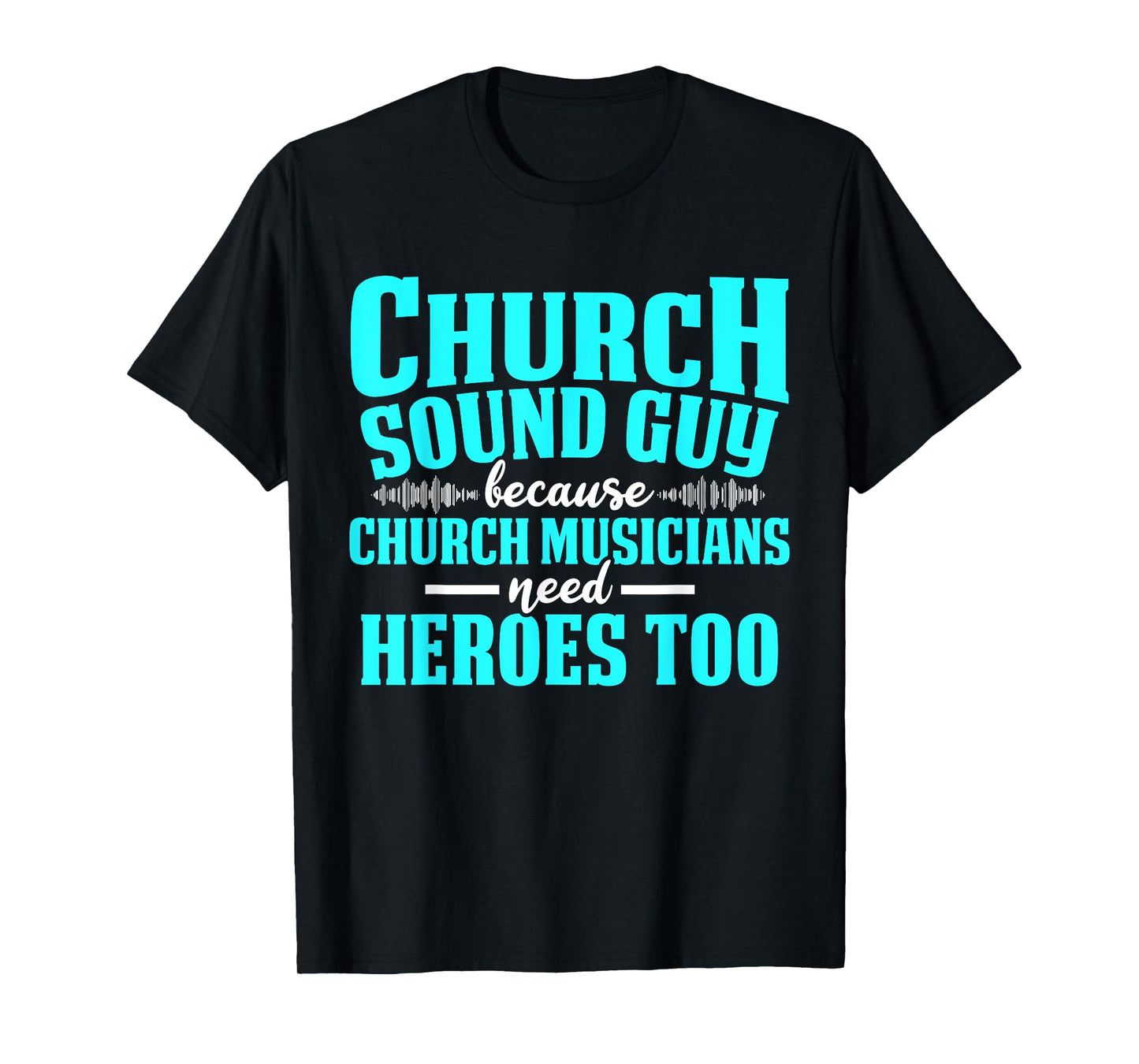 Church Sound Guy Need A Hero Audio Tech Engineer T-Shirt