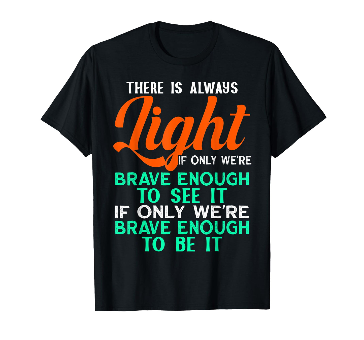 Hill We Climb There is Always Light If We Can See It T-Shirt