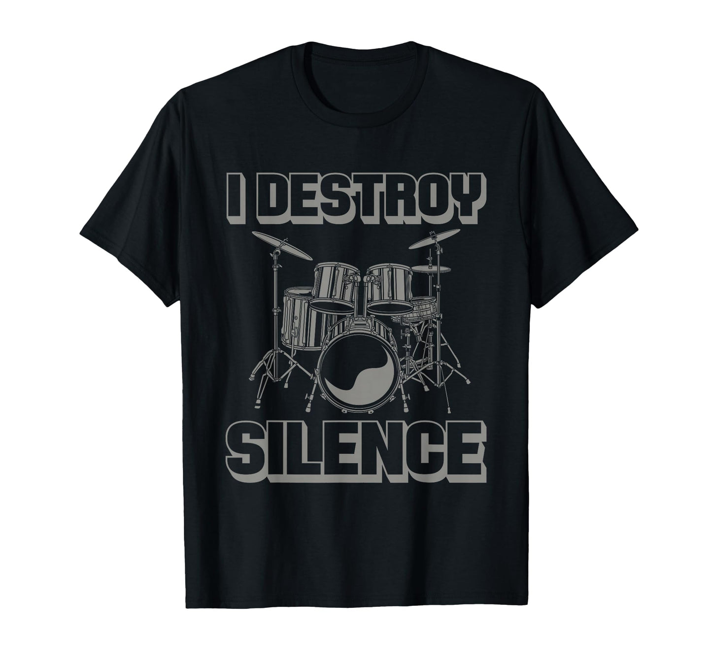 I Destroy Silence Funny Drummer Drum Player Music Pun Outfit T-Shirt
