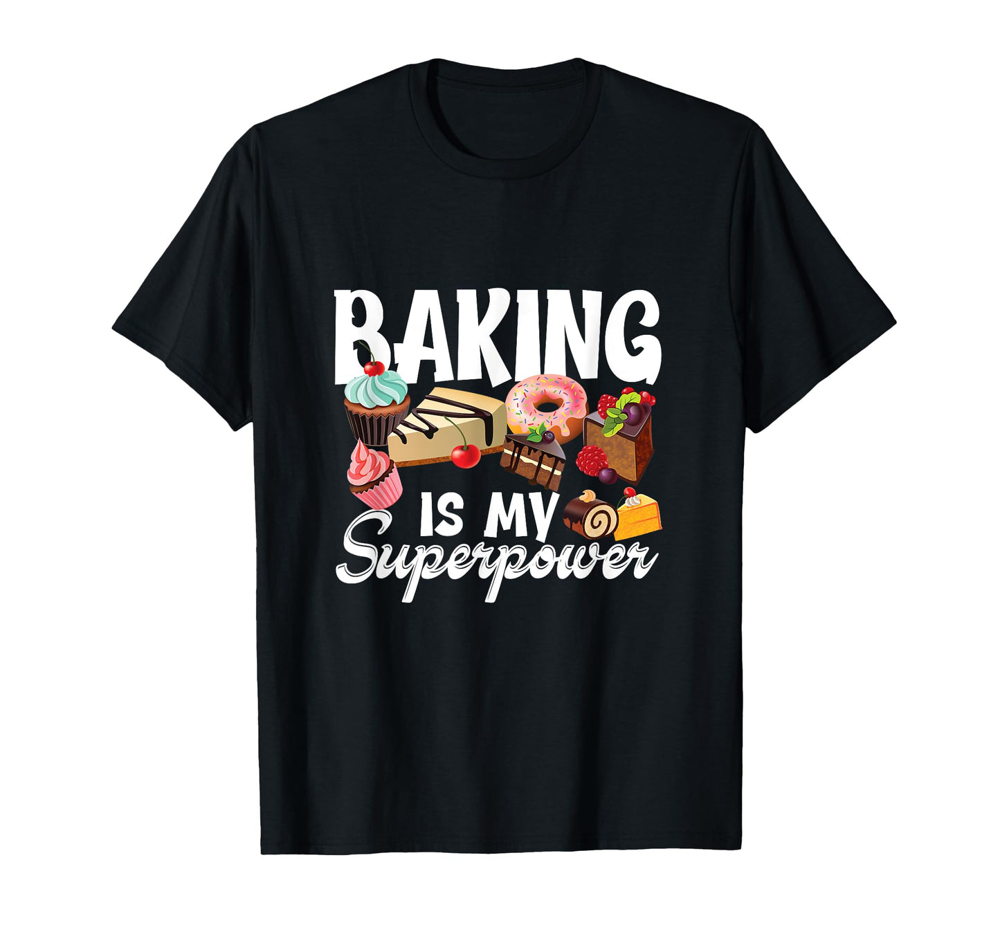 Baking is my superpower clothing women, kids, teens men T-Shirt