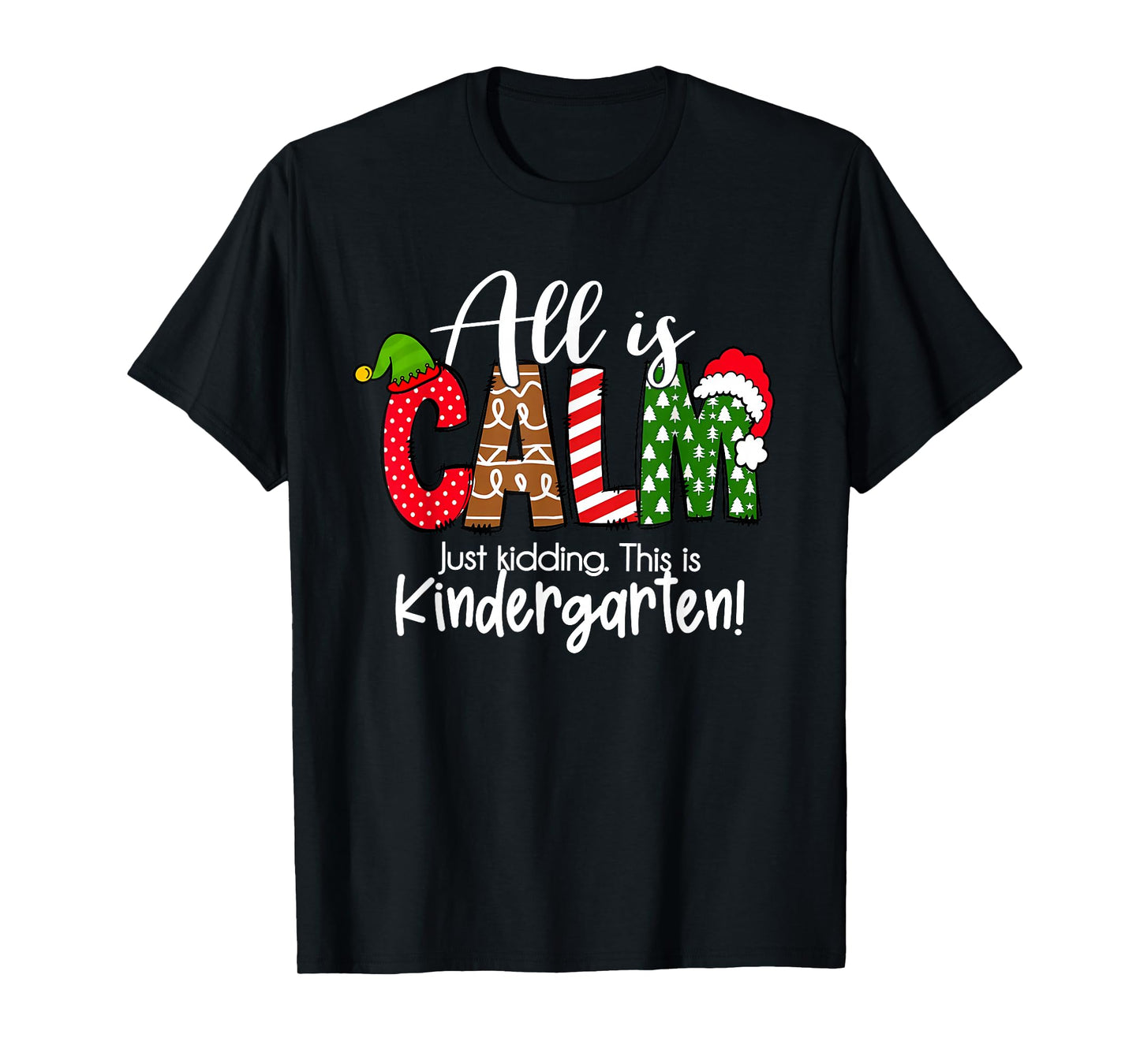 All is Calm just Kidding This is Kindergarten Christmas T-Shirt