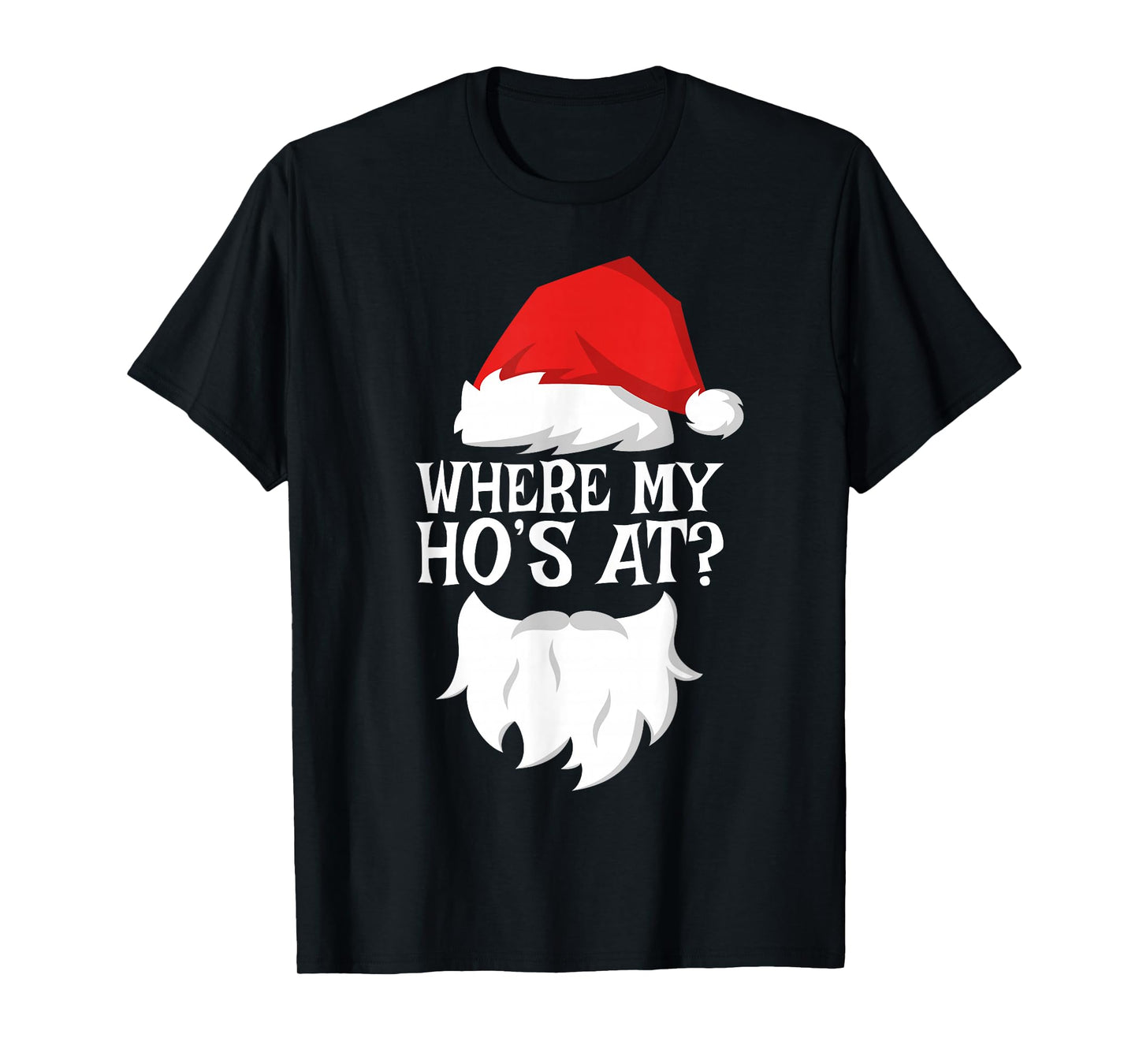 Where My Ho's At Shirt Adult Men Women Kids Santa Christmas T-Shirt