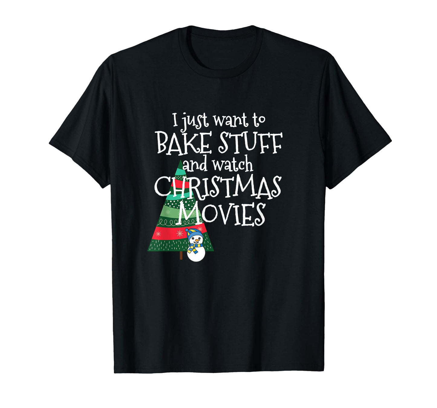 All I Want to Do is Bake and Watch Christmas Movies T-Shirt