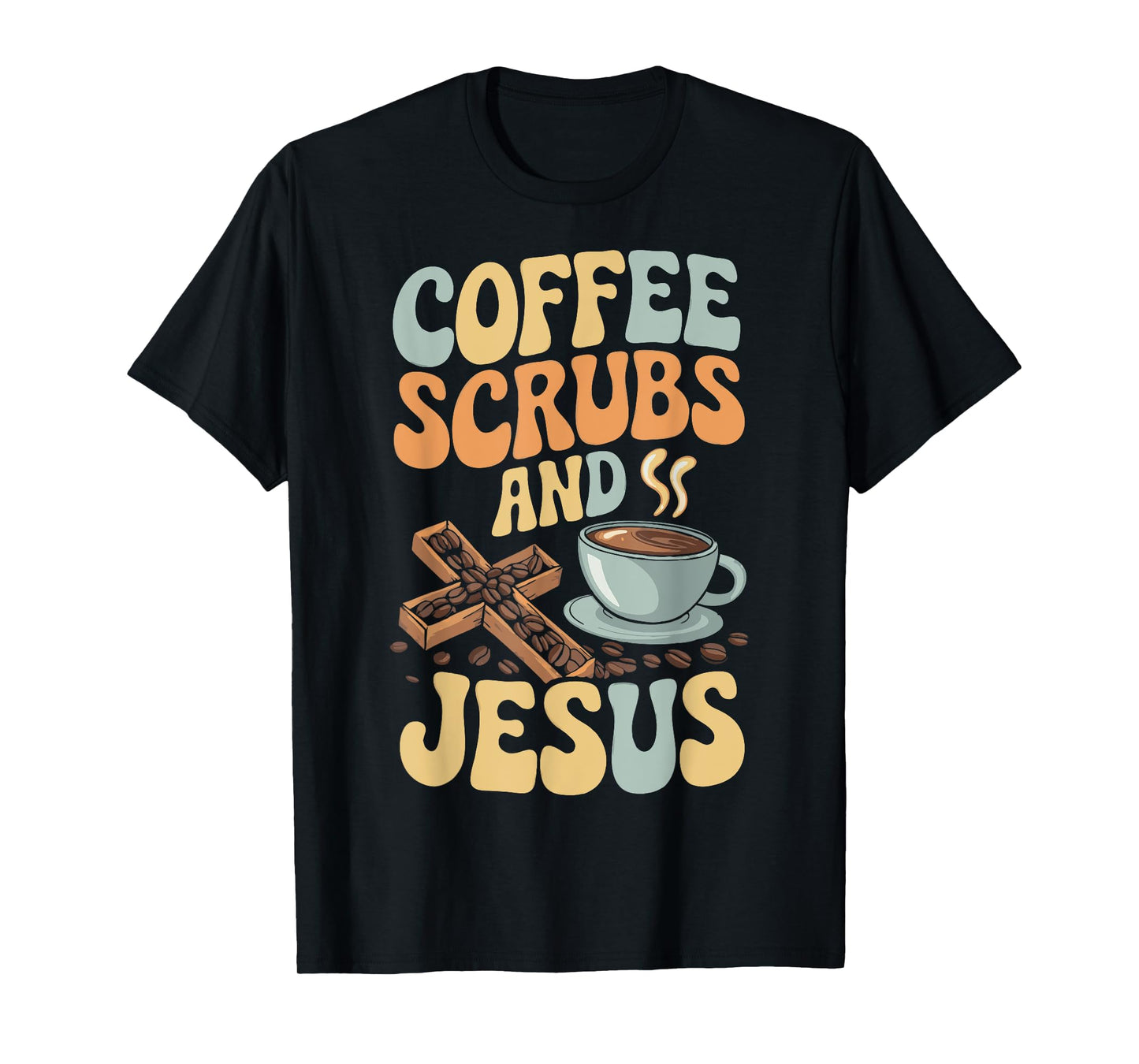 Coffee Scrubs And Jesus Nursing Student Midwife ER Nurse T-Shirt