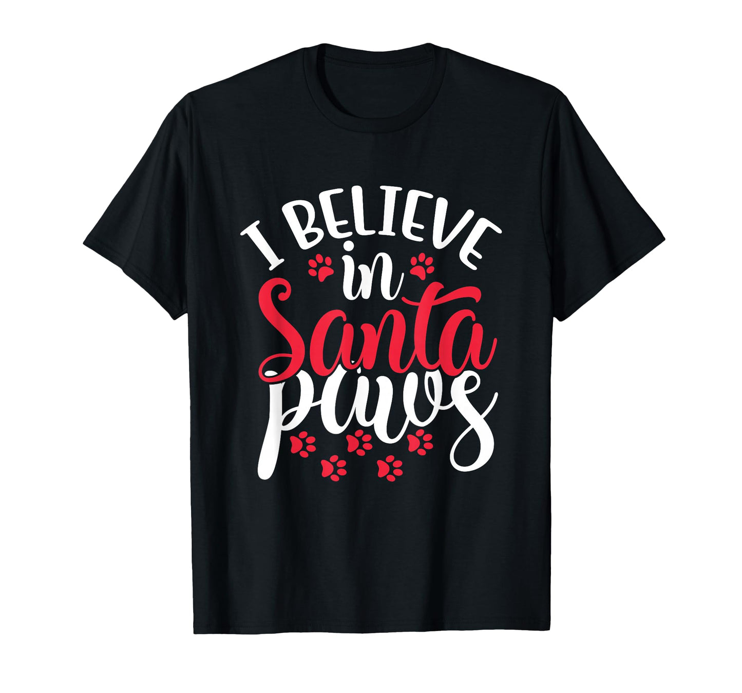 I Believe in Santa Claus Paws Cat Dog Paw Prints T-Shirt