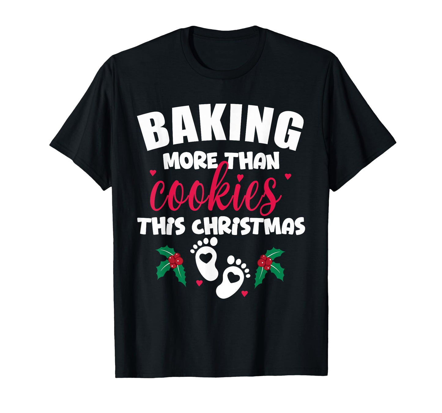 Baking More Than Cookies This Christmas Pregnancy New Mom T-Shirt