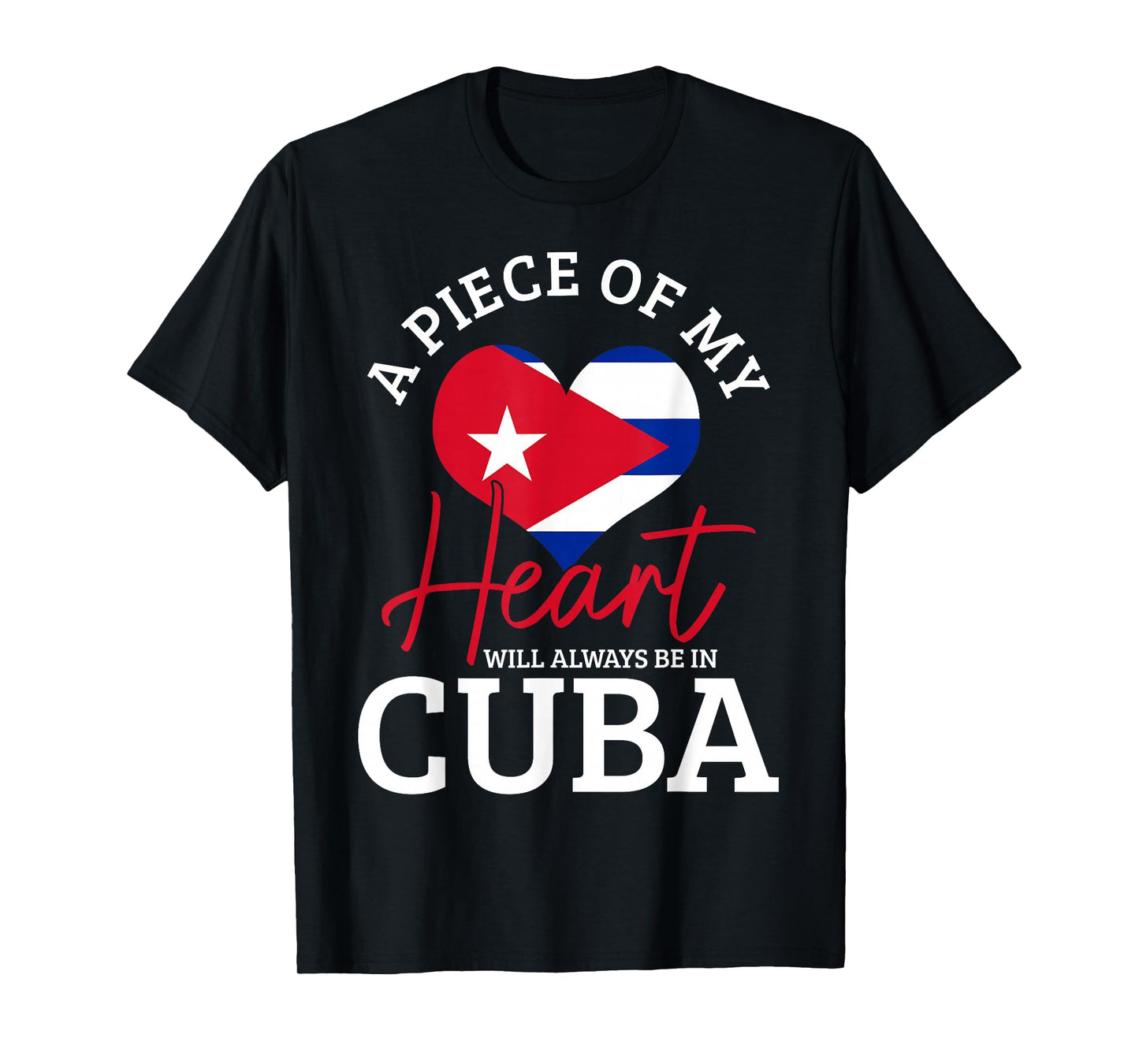 A Peace of My Heart Will Always in Cuba Cuban Flag Pride T-Shirt