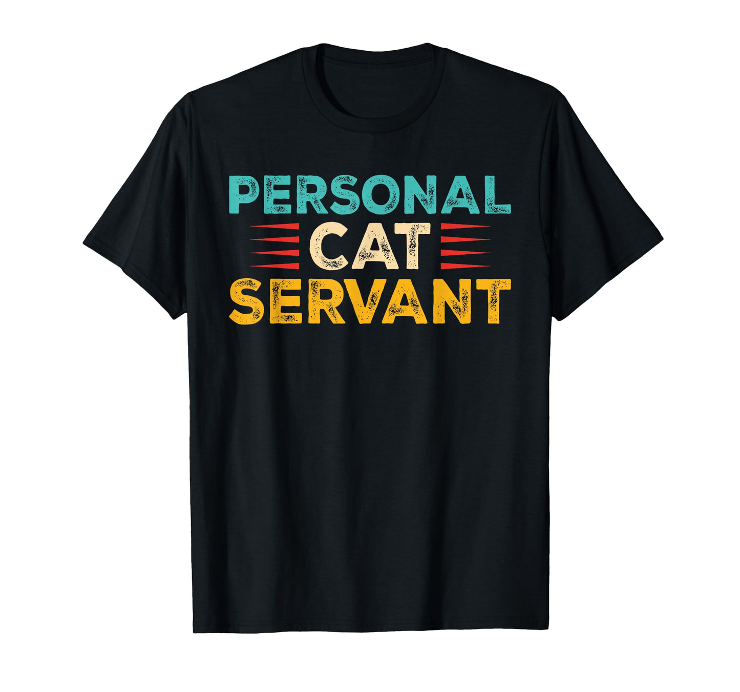 Funny Cat Personal Cat Servant Cat Lover Men Women T-Shirt