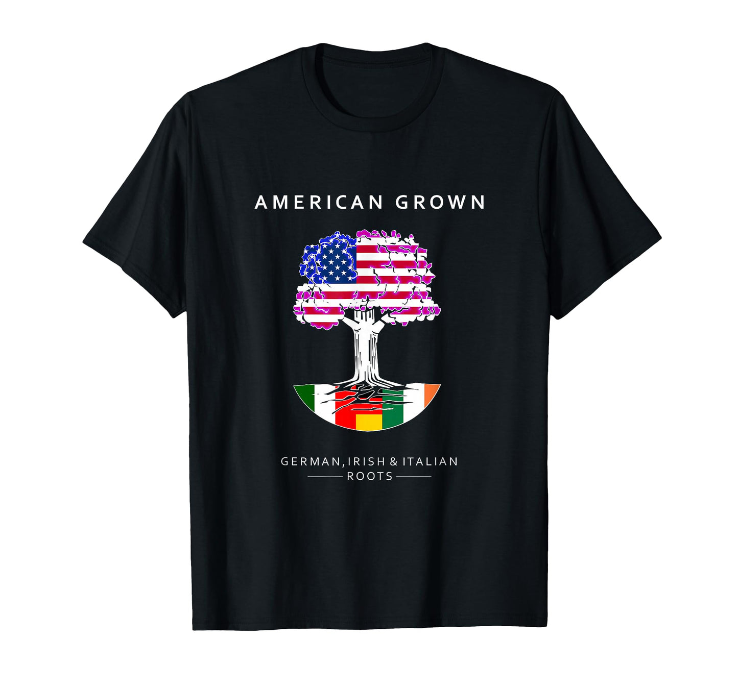 German, Italian and Irish Roots - American Grown T-Shirt